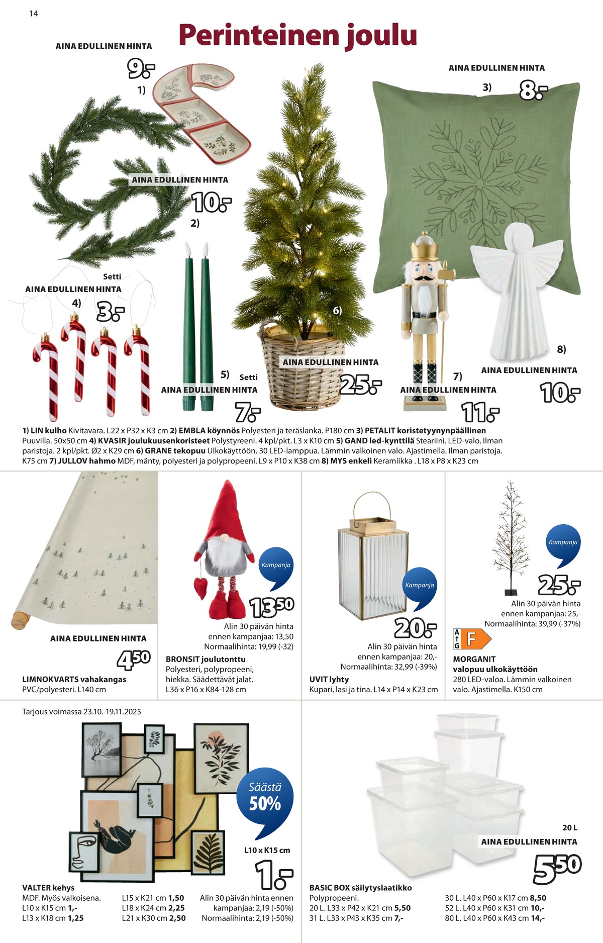 Katso ketjun Jysk tarjouslehti viikolta 45 sivustolla Viikkotarjoukset.fi. Löydät monia hyviä tarjouksia erilaisista tuotteista. Lue tarjouslehti täältä! Sivu 15