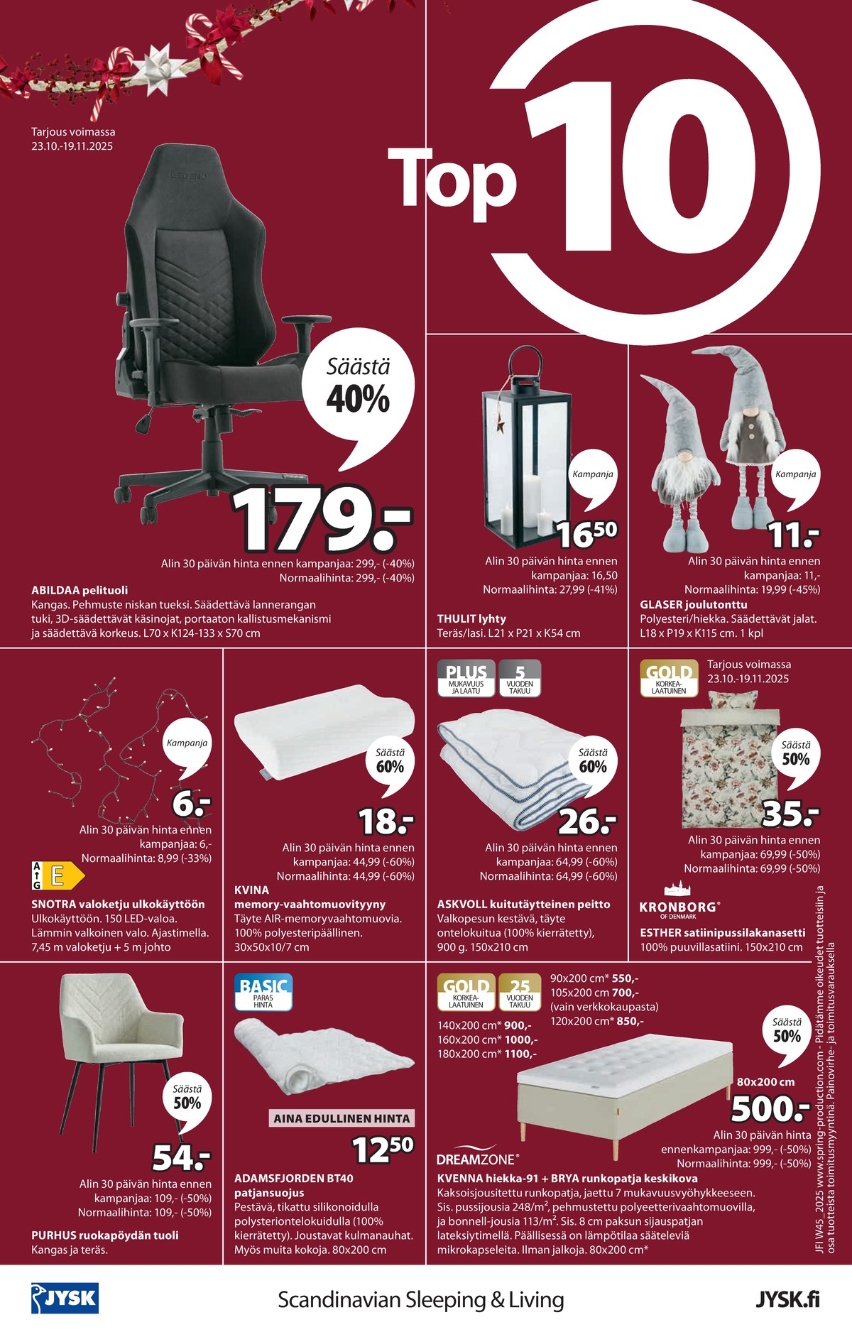 Katso ketjun Jysk tarjouslehti viikolta 45 sivustolla Viikkotarjoukset.fi. Löydät monia hyviä tarjouksia erilaisista tuotteista. Lue tarjouslehti täältä! Sivu 17