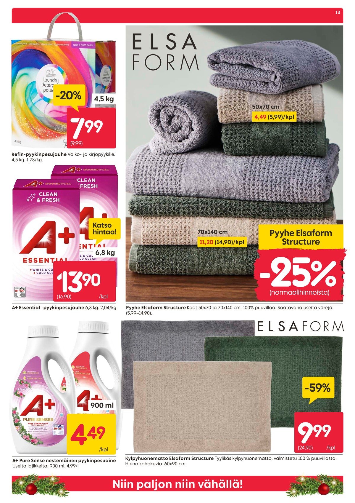 Katso ketjun Rusta tarjouslehti viikolta 45 sivustolla Viikkotarjoukset.fi. Löydät monia hyviä tarjouksia erilaisista tuotteista, esimerkiksi pyykinpesujauheet refin tai pyyhkeet elsaform. Lue tarjouslehti täältä! Sivu 13