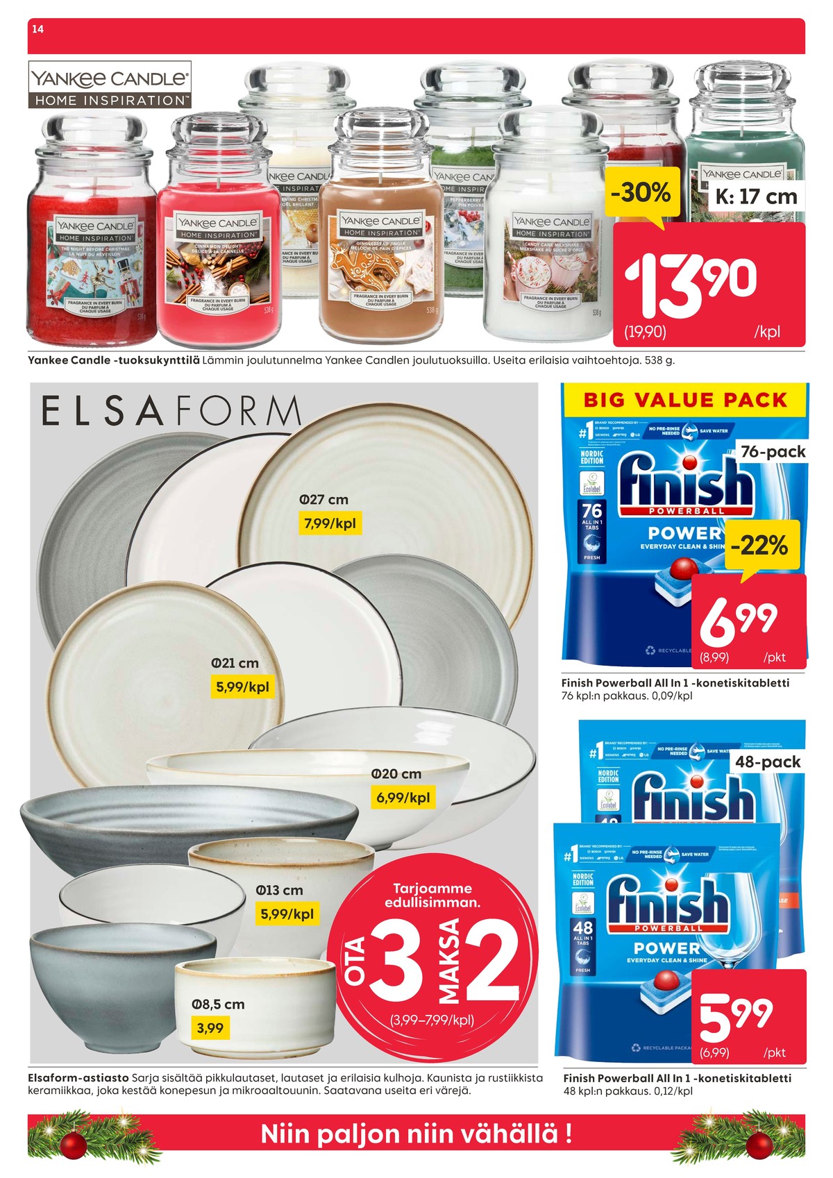 Katso ketjun Rusta tarjouslehti viikolta 45 sivustolla Viikkotarjoukset.fi. Löydät monia hyviä tarjouksia erilaisista tuotteista, esimerkiksi tuoksukynttilät lasissa yankee tai lautaset elsaform. Lue tarjouslehti täältä! Sivu 14