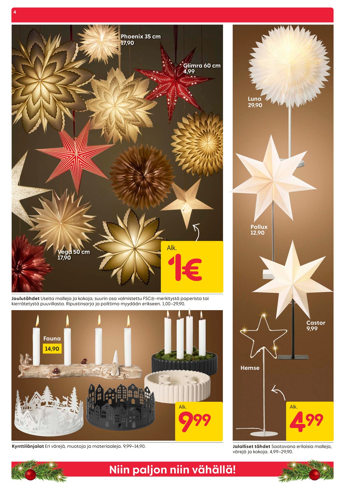 Katso ketjun Rusta tarjouslehti viikolta 45 sivustolla Viikkotarjoukset.fi. Löydät monia hyviä tarjouksia erilaisista tuotteista, esimerkiksi jouluvalot ei määritelty tai jouluvalot ei määritelty. Lue tarjouslehti täältä! Sivu 4