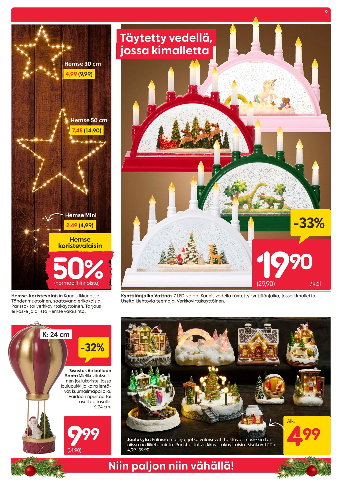 Katso ketjun Rusta tarjouslehti viikolta 45 sivustolla Viikkotarjoukset.fi. Löydät monia hyviä tarjouksia erilaisista tuotteista, esimerkiksi led-koristevalot ei määritelty tai led-koristevalot ei määritelty. Lue tarjouslehti täältä! Sivu 9