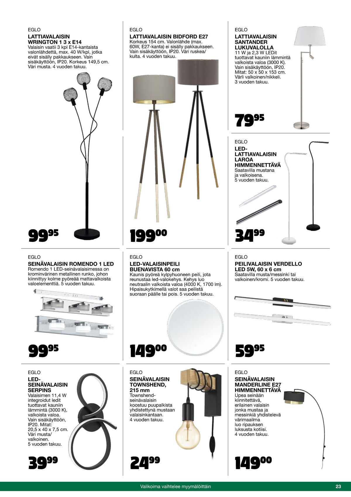 Katso ketjun Tokmanni tarjouslehti viikolta 46 sivustolla Viikkotarjoukset.fi. Löydät monia hyviä tarjouksia erilaisista tuotteista, esimerkiksi seinävalaisimet eglo tai led-valaisimet eglo. Lue tarjouslehti täältä! Sivu 23