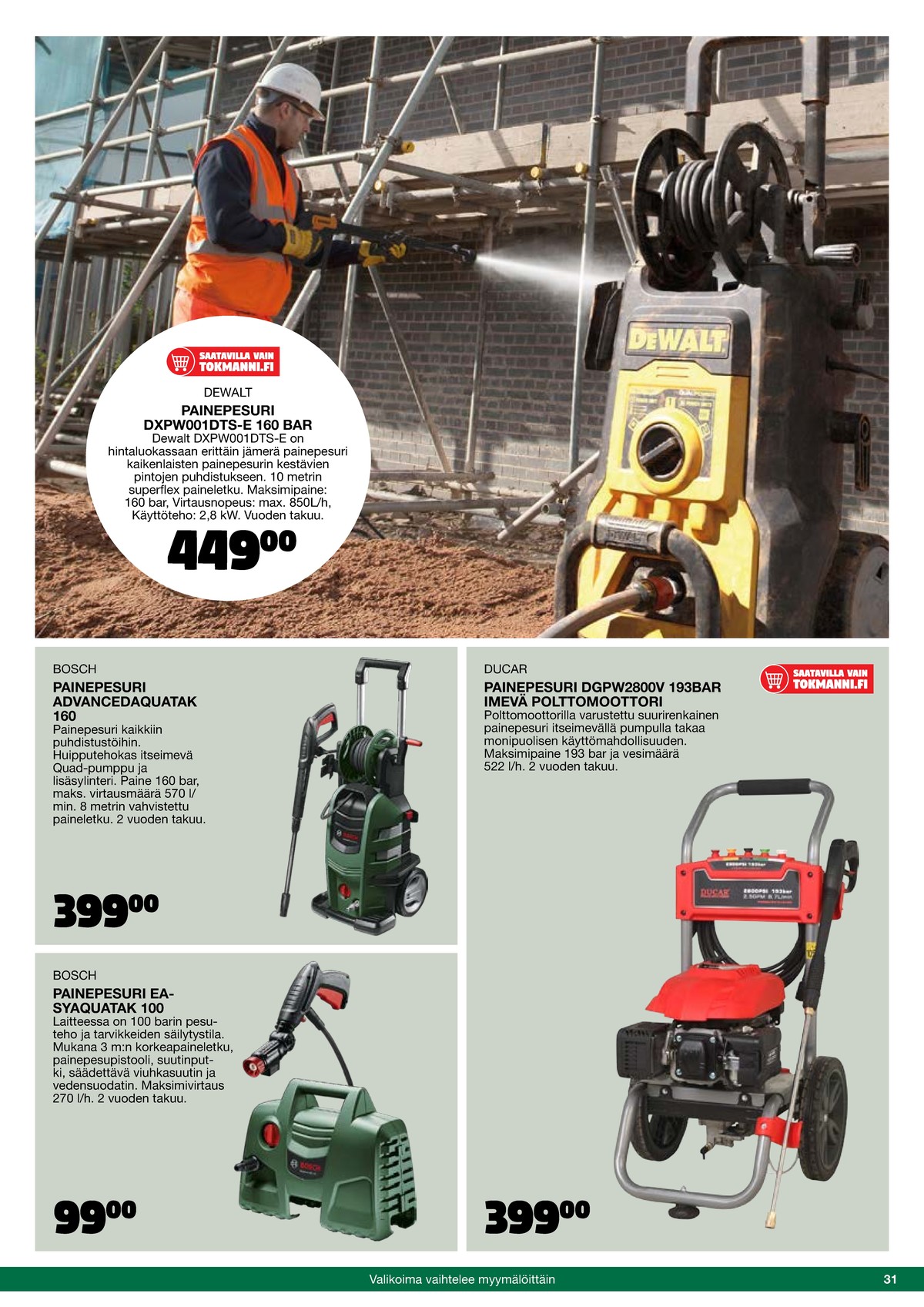 Katso ketjun Tokmanni tarjouslehti viikolta 46 sivustolla Viikkotarjoukset.fi. Löydät monia hyviä tarjouksia erilaisista tuotteista, esimerkiksi painepesurit bosch tai painepesurit ducar. Lue tarjouslehti täältä! Sivu 31
