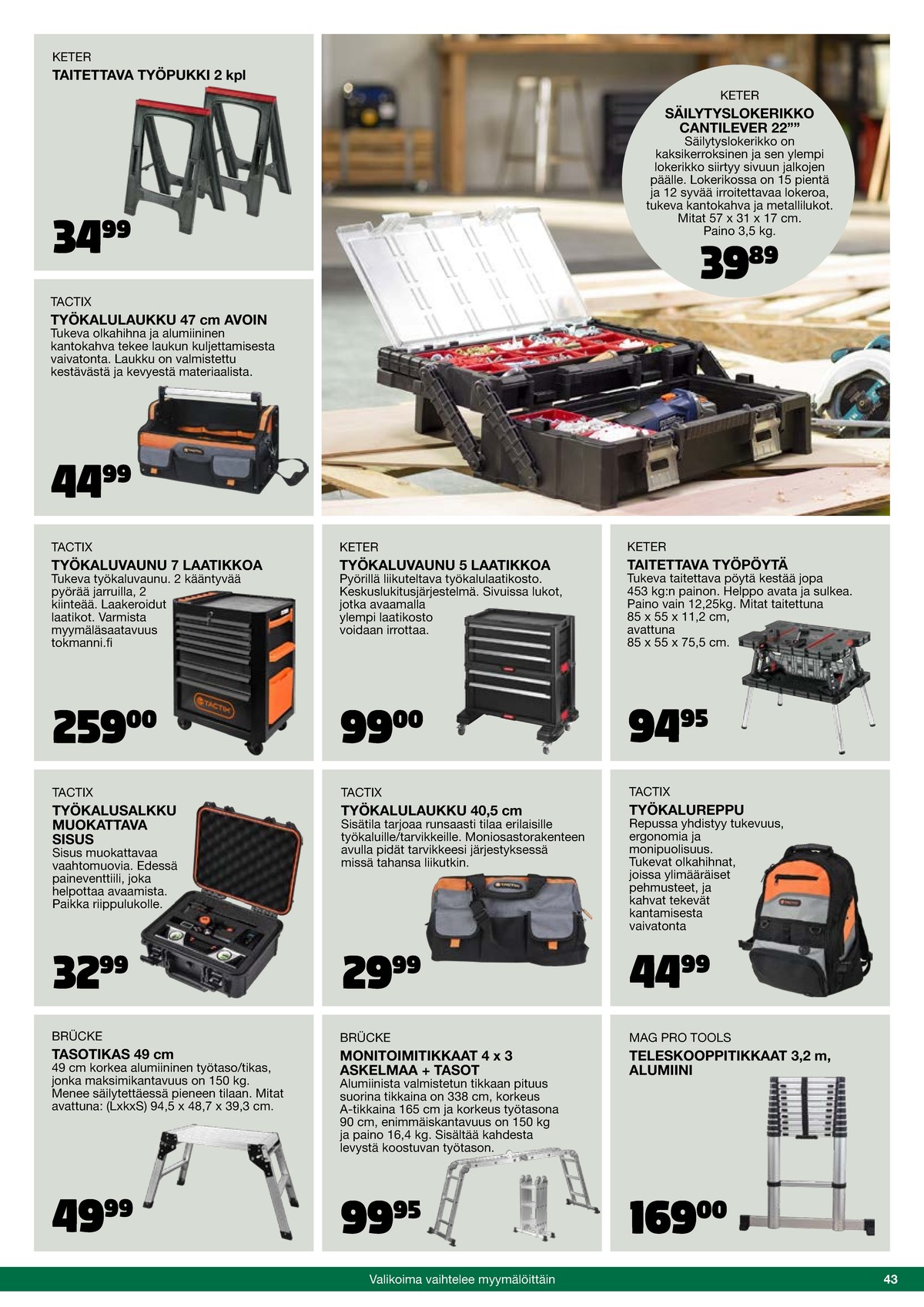 Katso ketjun Tokmanni tarjouslehti viikolta 46 sivustolla Viikkotarjoukset.fi. Löydät monia hyviä tarjouksia erilaisista tuotteista, esimerkiksi työpenkit brücke tai työkalupakit tactix. Lue tarjouslehti täältä! Sivu 43