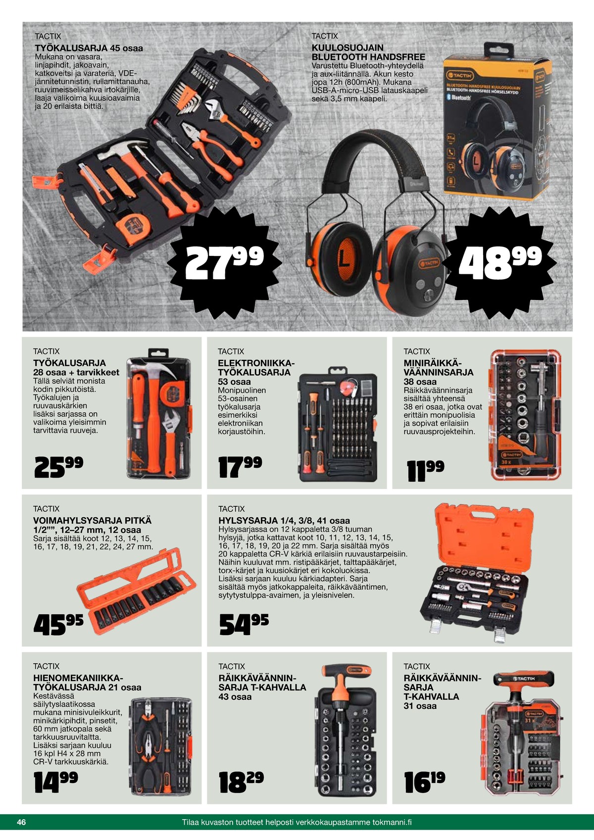 Katso ketjun Tokmanni tarjouslehti viikolta 46 sivustolla Viikkotarjoukset.fi. Löydät monia hyviä tarjouksia erilaisista tuotteista, esimerkiksi työkalusarjat tactix tai hylsyavainsarja tactix. Lue tarjouslehti täältä! Sivu 46