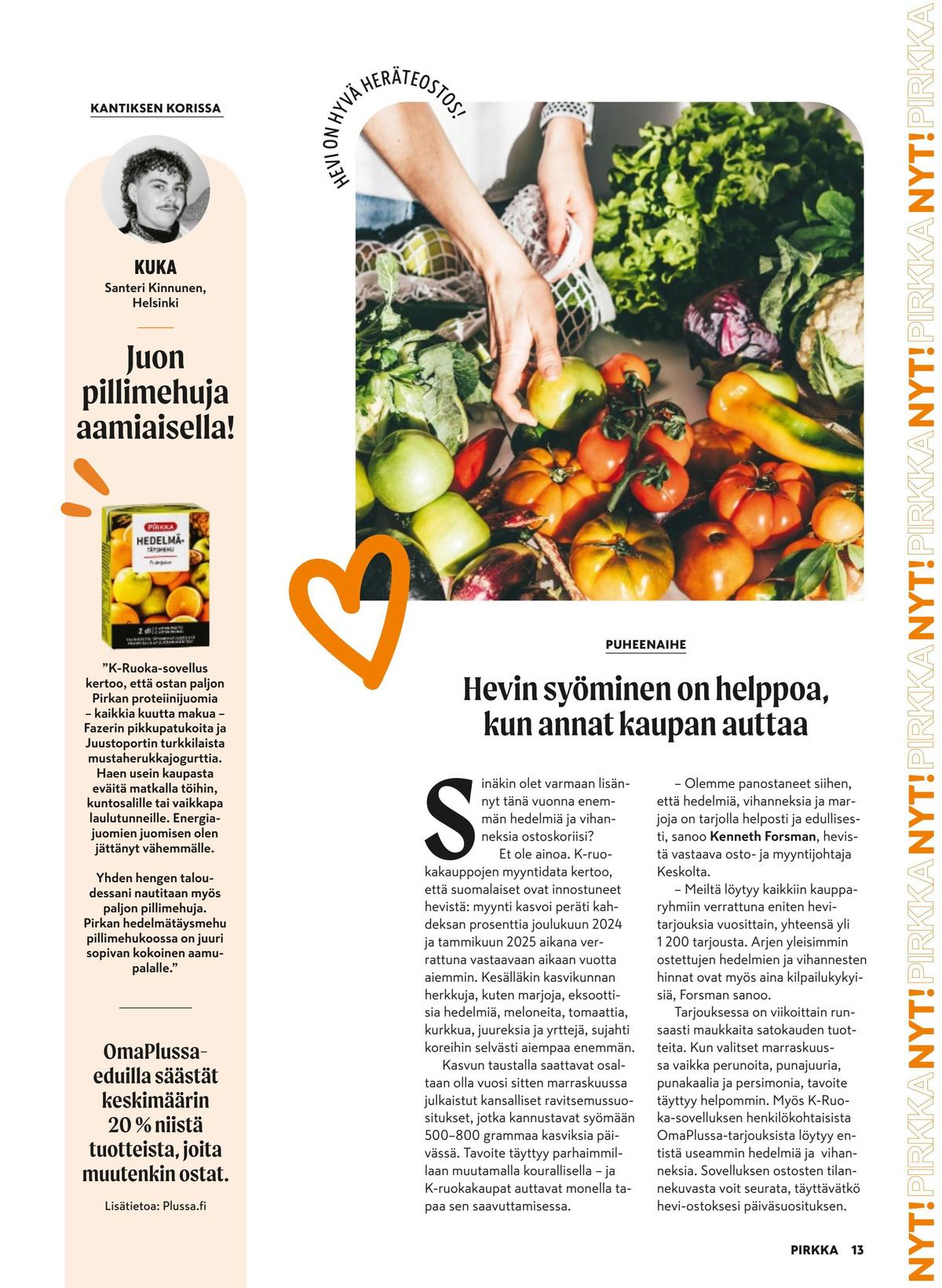 Katso ketjun Pirkka tarjouslehti viikolta 46 sivustolla Viikkotarjoukset.fi. Löydät monia hyviä tarjouksia erilaisista tuotteista. Lue tarjouslehti täältä! Sivu 13