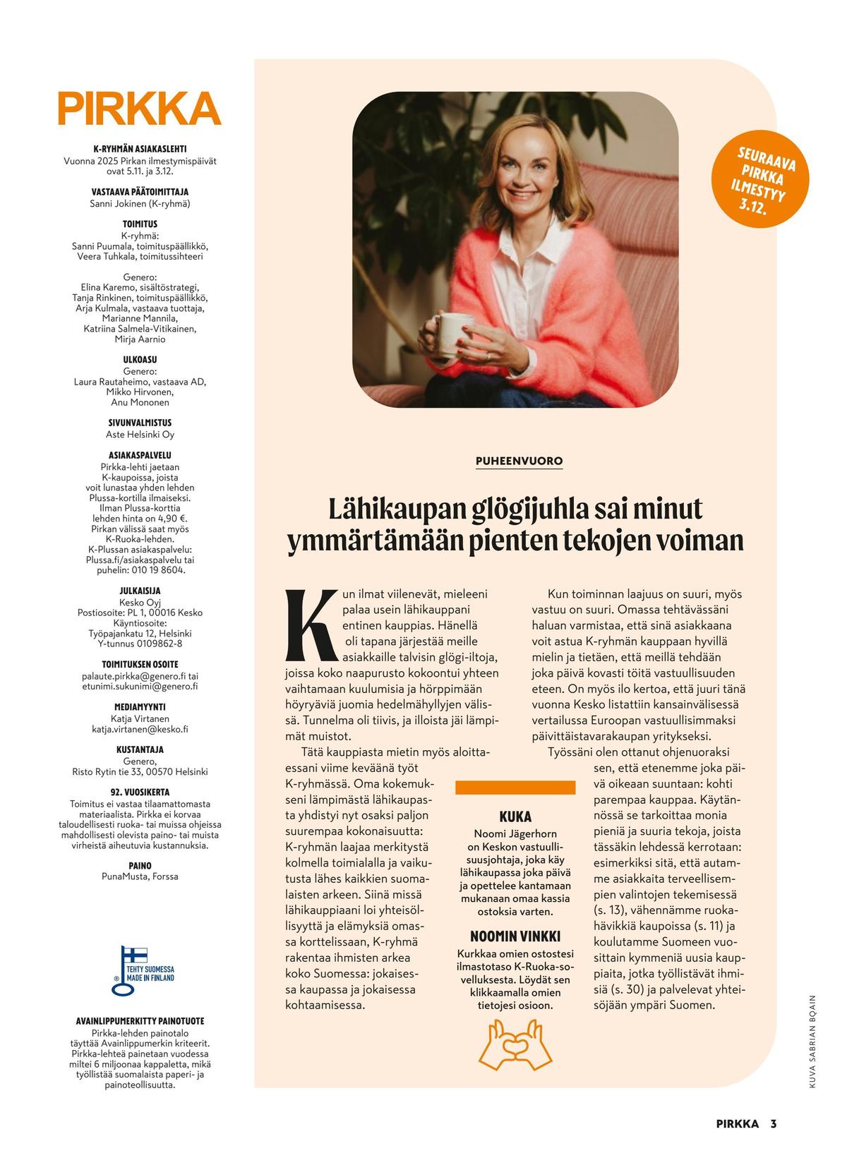 Katso ketjun Pirkka tarjouslehti viikolta 46 sivustolla Viikkotarjoukset.fi. Löydät monia hyviä tarjouksia erilaisista tuotteista. Lue tarjouslehti täältä! Sivu 3