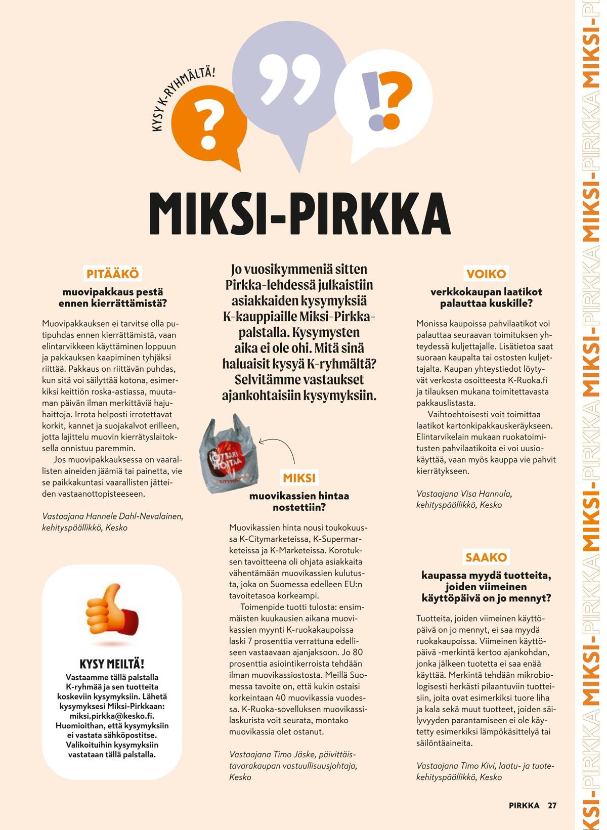 Katso ketjun Pirkka tarjouslehti viikolta 46 sivustolla Viikkotarjoukset.fi. Löydät monia hyviä tarjouksia erilaisista tuotteista. Lue tarjouslehti täältä! Sivu 27