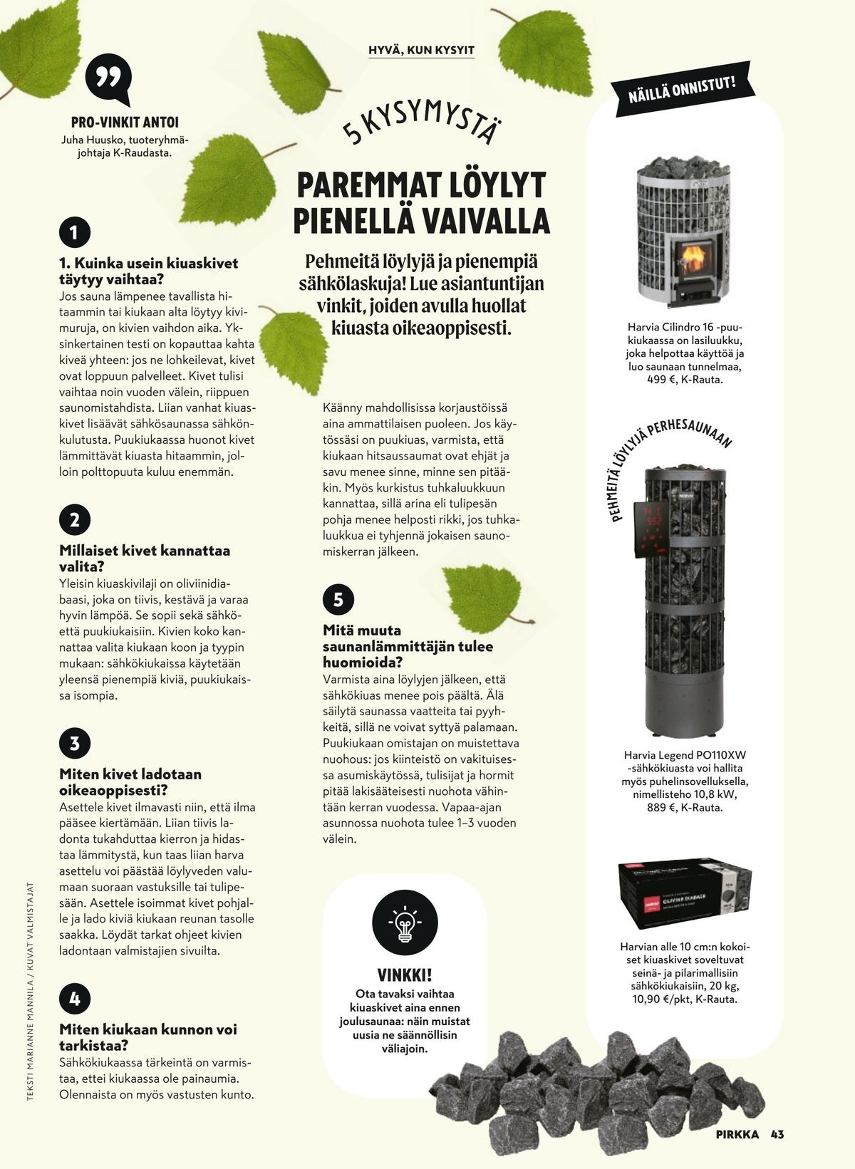 Katso ketjun Pirkka tarjouslehti viikolta 46 sivustolla Viikkotarjoukset.fi. Löydät monia hyviä tarjouksia erilaisista tuotteista. Lue tarjouslehti täältä! Sivu 43