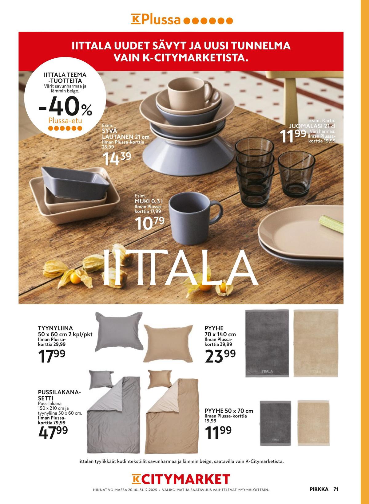 Katso ketjun Pirkka tarjouslehti viikolta 46 sivustolla Viikkotarjoukset.fi. Löydät monia hyviä tarjouksia erilaisista tuotteista. Lue tarjouslehti täältä! Sivu 70