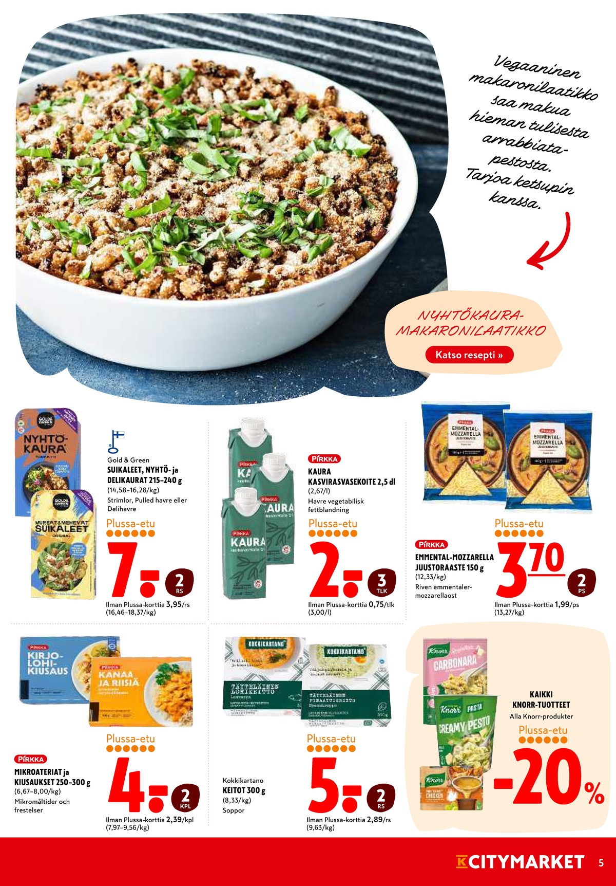 Katso ketjun K-Citymarket tarjouslehti viikolta 46 sivustolla Viikkotarjoukset.fi. Löydät monia hyviä tarjouksia erilaisista tuotteista. Lue tarjouslehti täältä! Sivu 5