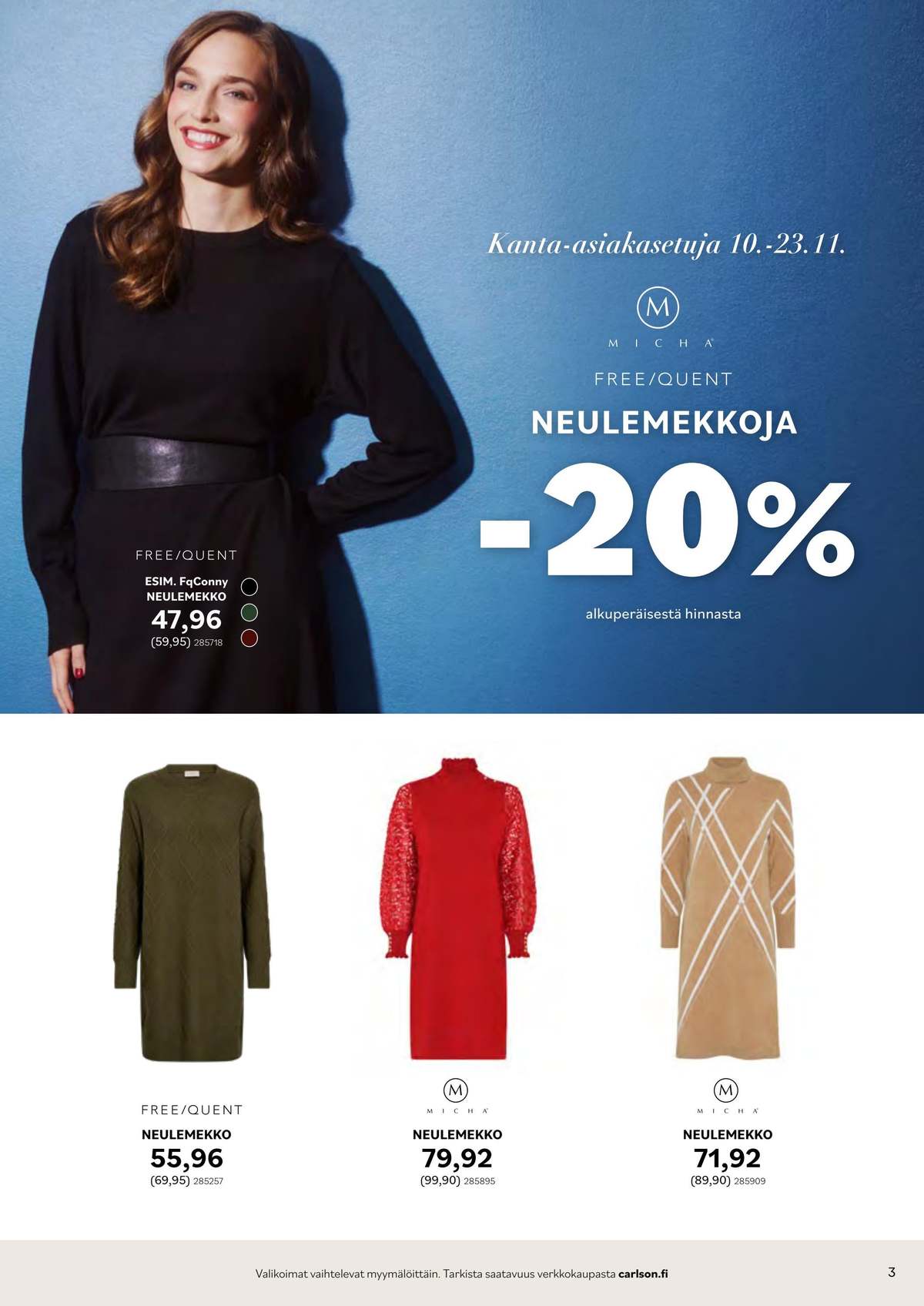 Katso ketjun Carlson tarjouslehti viikolta 46 sivustolla Viikkotarjoukset.fi. Löydät monia hyviä tarjouksia erilaisista tuotteista. Lue tarjouslehti täältä! Sivu 3