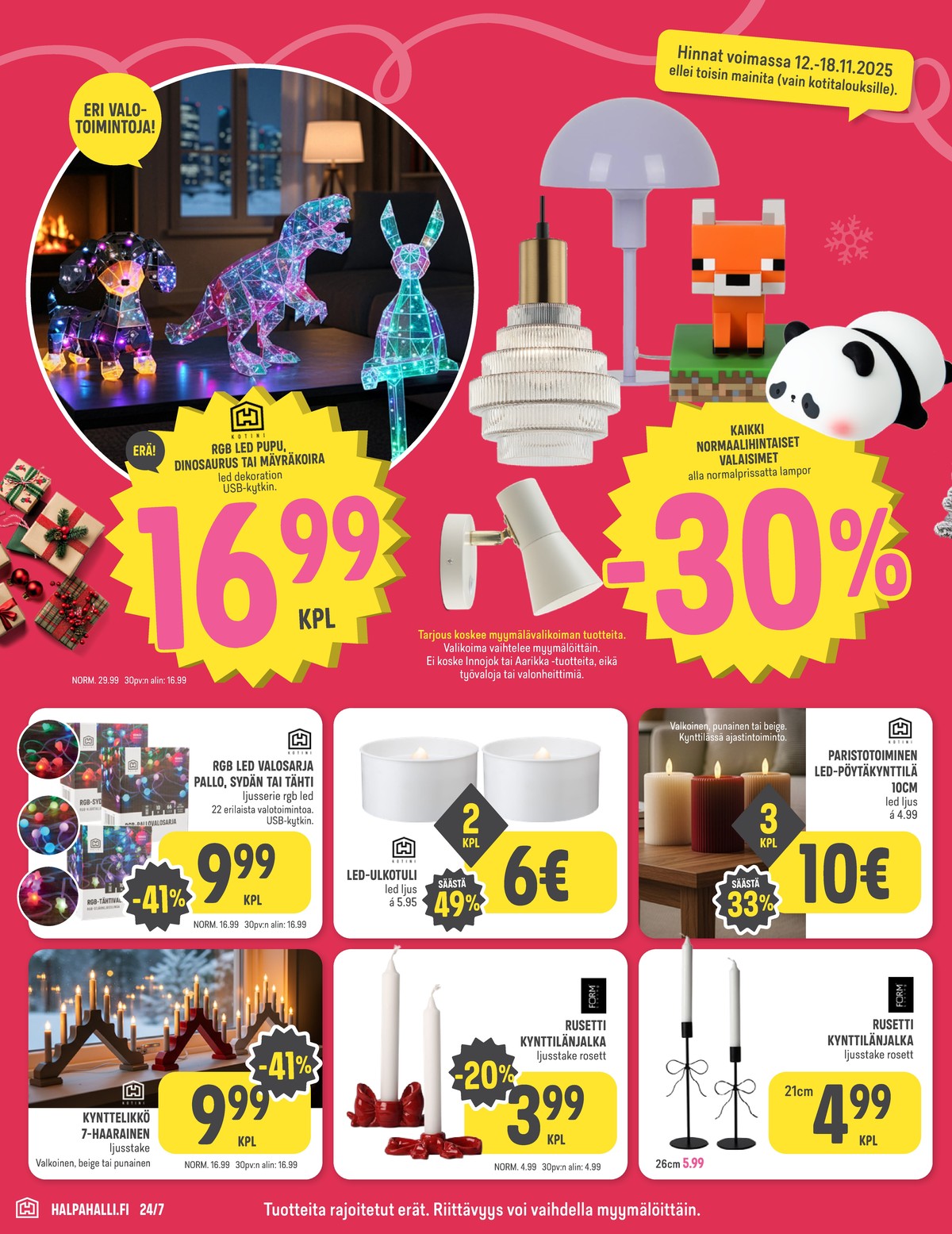 Katso ketjun Halpa Halli tarjouslehti viikolta 46 sivustolla Viikkotarjoukset.fi. Löydät monia hyviä tarjouksia erilaisista tuotteista, esimerkiksi %product1% tai muista tuotteista. Lue tarjouslehti täältä! Sivu 12