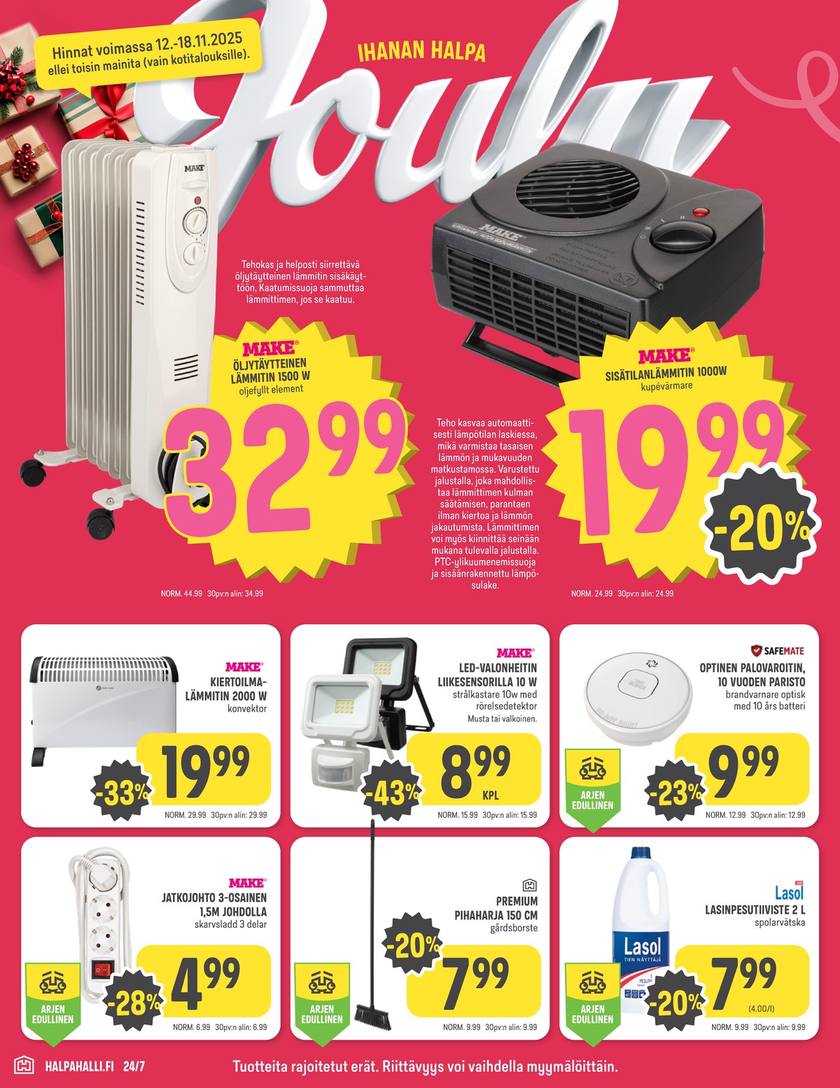 Katso ketjun Halpa Halli tarjouslehti viikolta 46 sivustolla Viikkotarjoukset.fi. Löydät monia hyviä tarjouksia erilaisista tuotteista, esimerkiksi lämmittimet make tai sisätilanlämmittimet make. Lue tarjouslehti täältä! Sivu 10