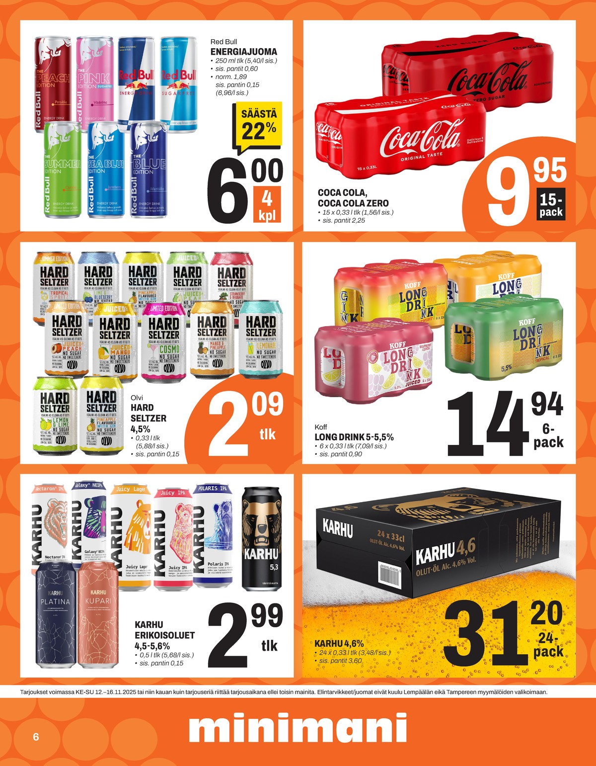 Katso ketjun Minimani tarjouslehti viikolta 46 sivustolla Viikkotarjoukset.fi. Löydät monia hyviä tarjouksia erilaisista tuotteista, esimerkiksi virvoitusjuoma 15 pk coca-cola tai virvoitusjuoma 15 pk coca-cola zero. Lue tarjouslehti täältä! Sivu 6