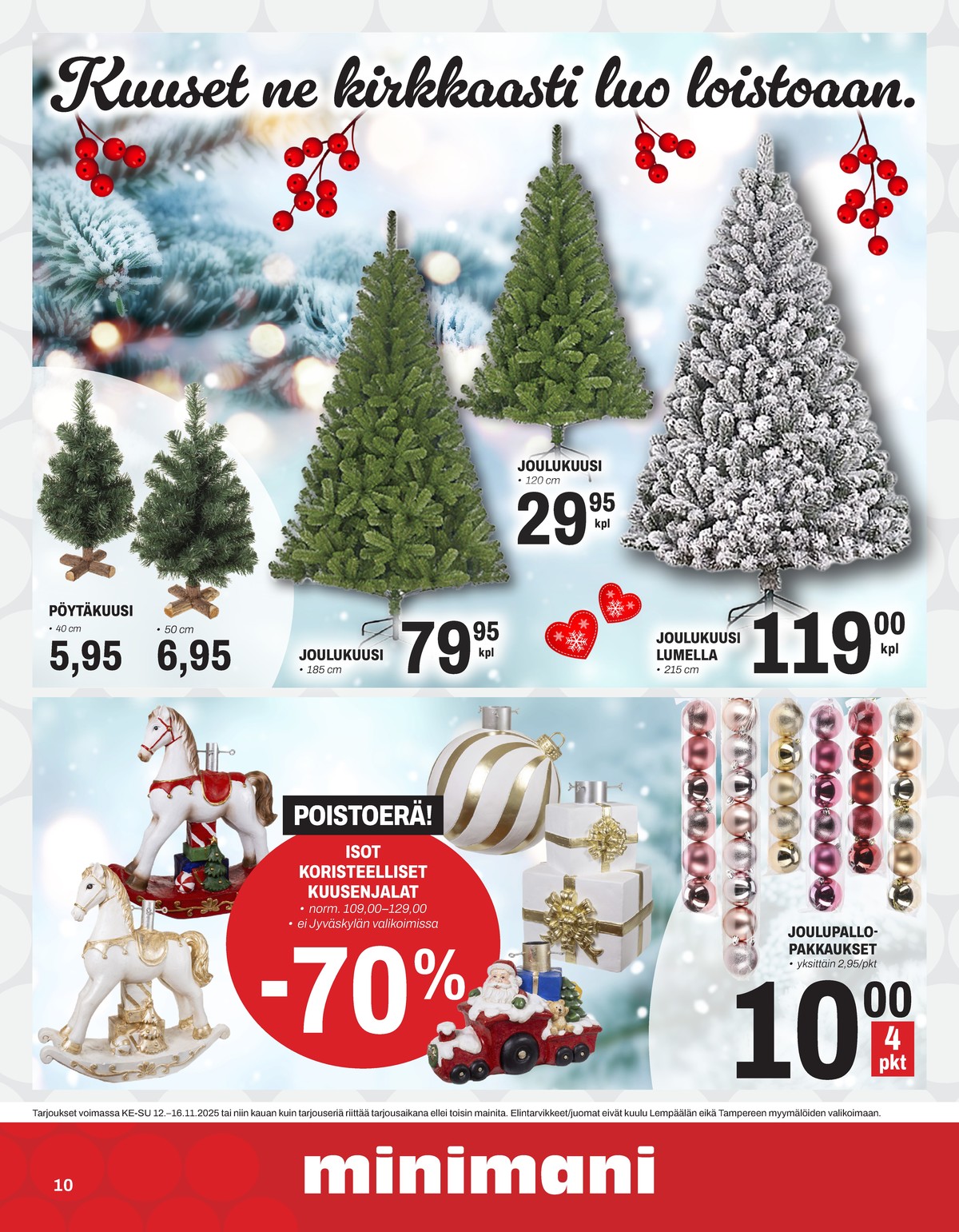 Katso ketjun Minimani tarjouslehti viikolta 46 sivustolla Viikkotarjoukset.fi. Löydät monia hyviä tarjouksia erilaisista tuotteista, esimerkiksi tekokuuset ei määritelty tai tekokuuset ei määritelty. Lue tarjouslehti täältä! Sivu 10