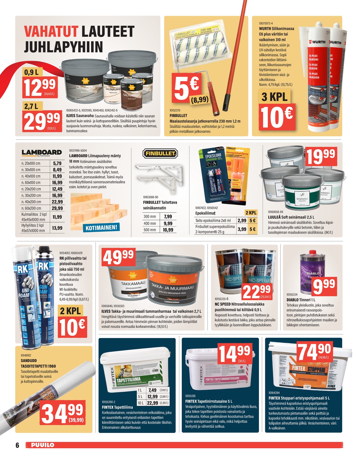 Katso ketjun Puuilo tarjouslehti viikolta 46 sivustolla Viikkotarjoukset.fi. Löydät monia hyviä tarjouksia erilaisista tuotteista. Lue tarjouslehti täältä! Sivu 6