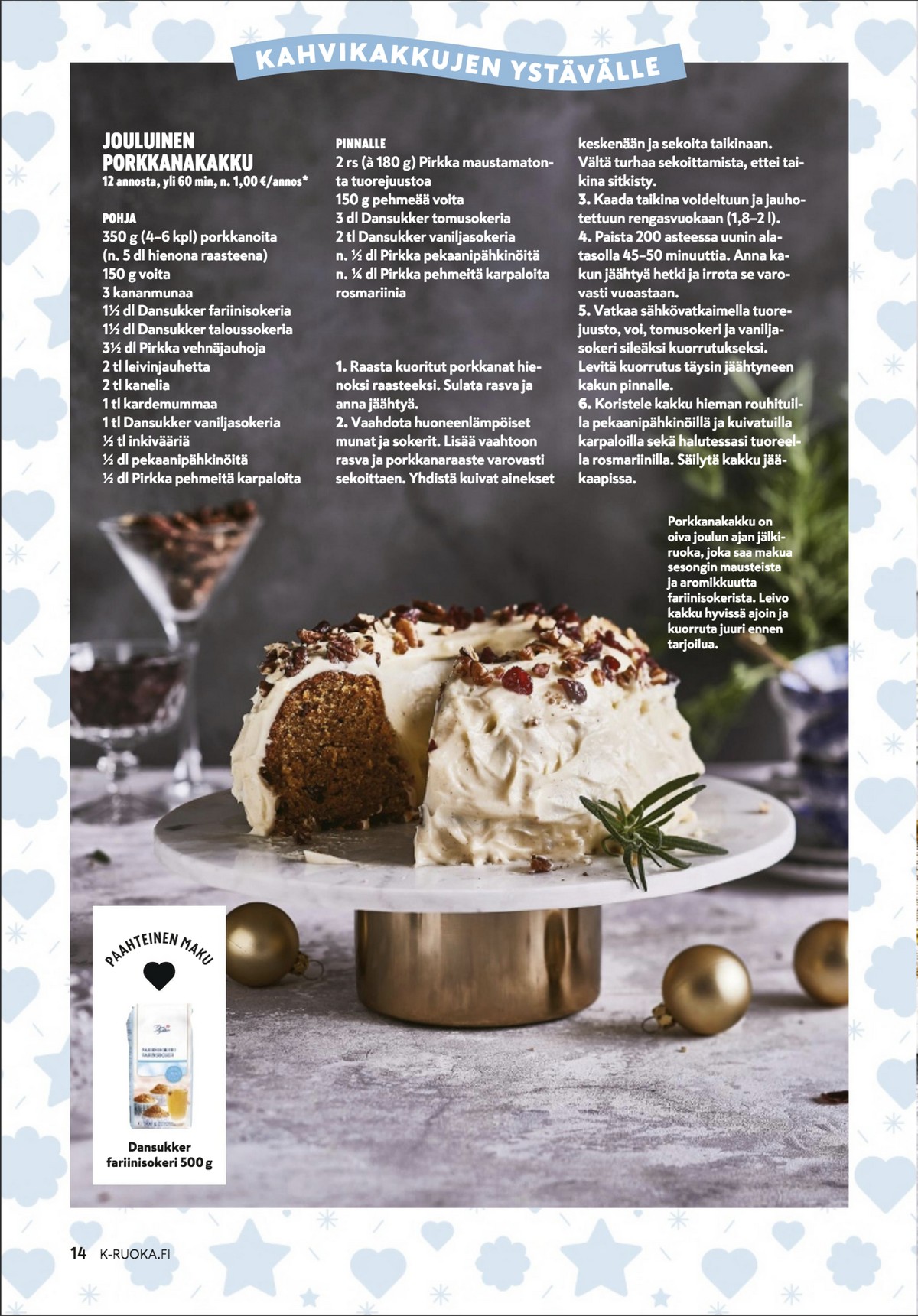 Katso ketjun K-Ruoka tarjouslehti viikolta 47 sivustolla Viikkotarjoukset.fi. Löydät monia hyviä tarjouksia erilaisista tuotteista. Lue tarjouslehti täältä! Sivu 14