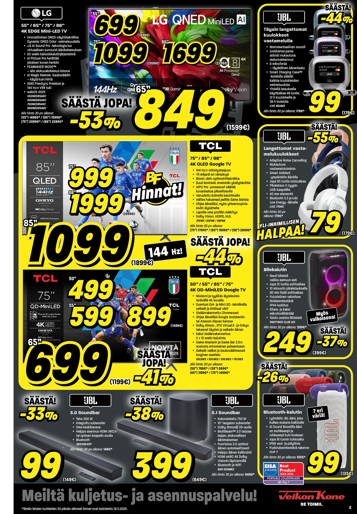 Katso ketjun Veikon Kone tarjouslehti viikolta 47 sivustolla Viikkotarjoukset.fi. Löydät monia hyviä tarjouksia erilaisista tuotteista, esimerkiksi nappikuulokkeet jbl tai kuulokkeet jbl. Lue tarjouslehti täältä! Sivu 5