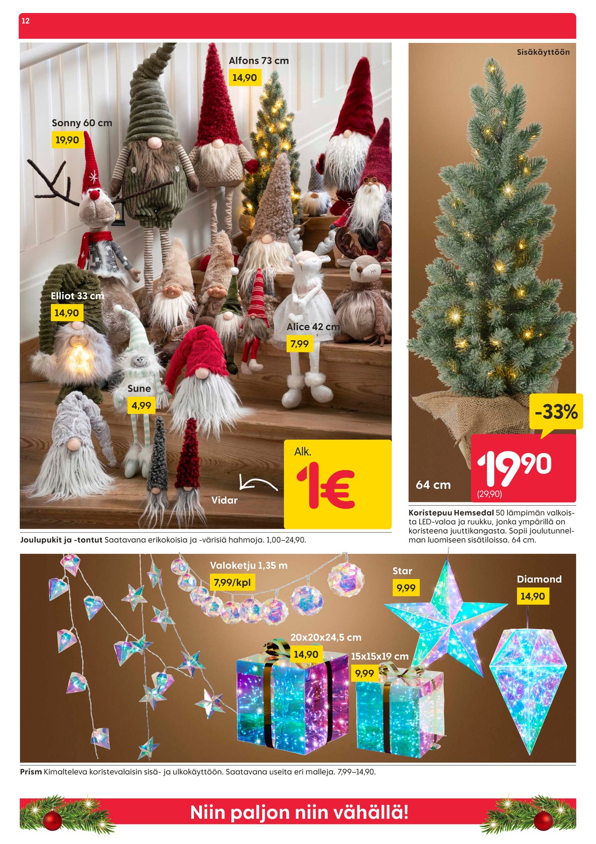 Katso ketjun Rusta tarjouslehti viikolta 47 sivustolla Viikkotarjoukset.fi. Löydät monia hyviä tarjouksia erilaisista tuotteista, esimerkiksi %product1% tai muista tuotteista. Lue tarjouslehti täältä! Sivu 12