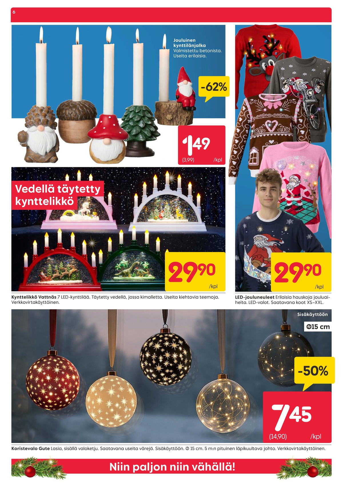 Katso ketjun Rusta tarjouslehti viikolta 47 sivustolla Viikkotarjoukset.fi. Löydät monia hyviä tarjouksia erilaisista tuotteista, esimerkiksi kynttilänjalat ei määritelty tai led-koristevalot ei määritelty. Lue tarjouslehti täältä! Sivu 6