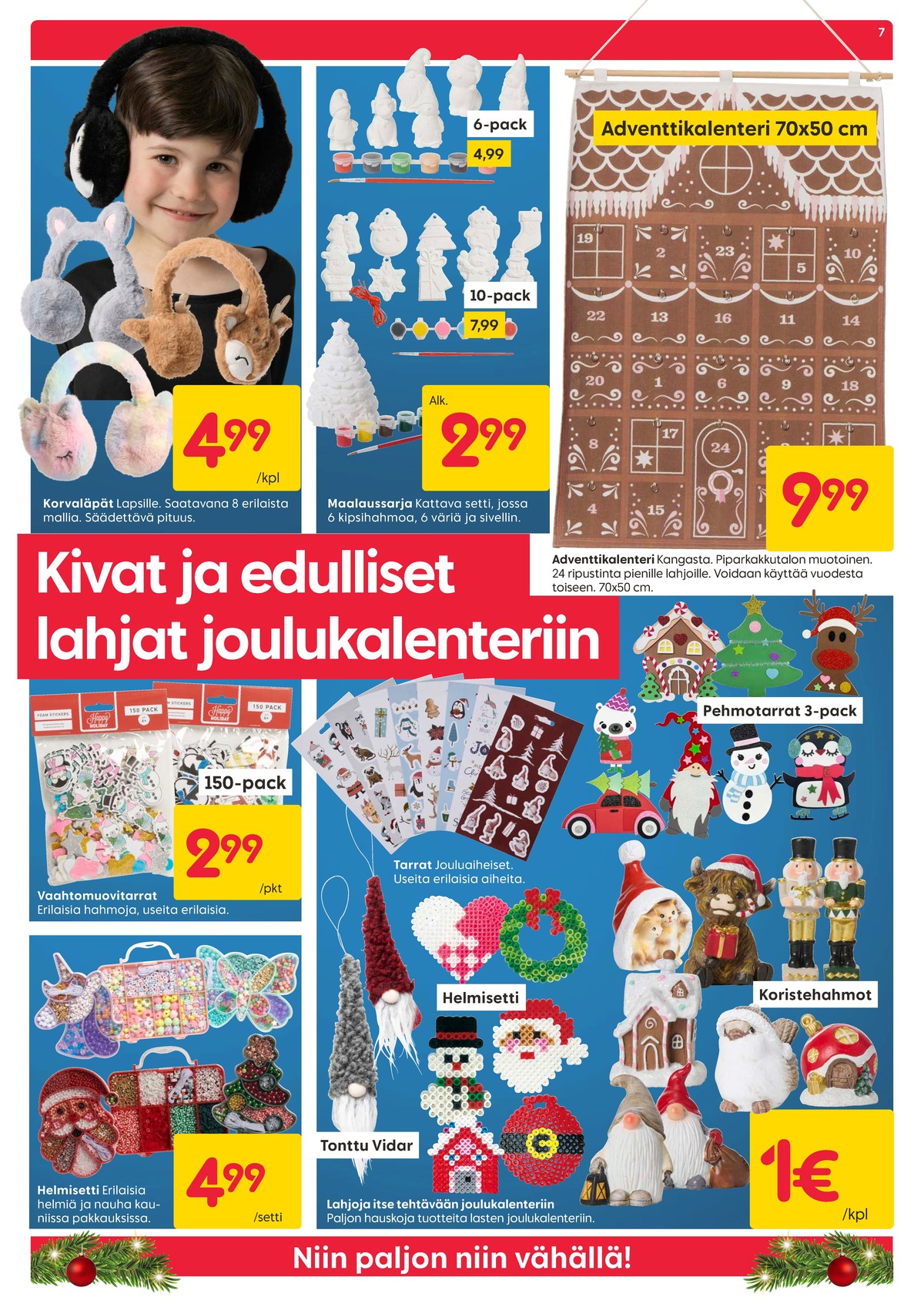 Katso ketjun Rusta tarjouslehti viikolta 47 sivustolla Viikkotarjoukset.fi. Löydät monia hyviä tarjouksia erilaisista tuotteista, esimerkiksi %product1% tai muista tuotteista. Lue tarjouslehti täältä! Sivu 7