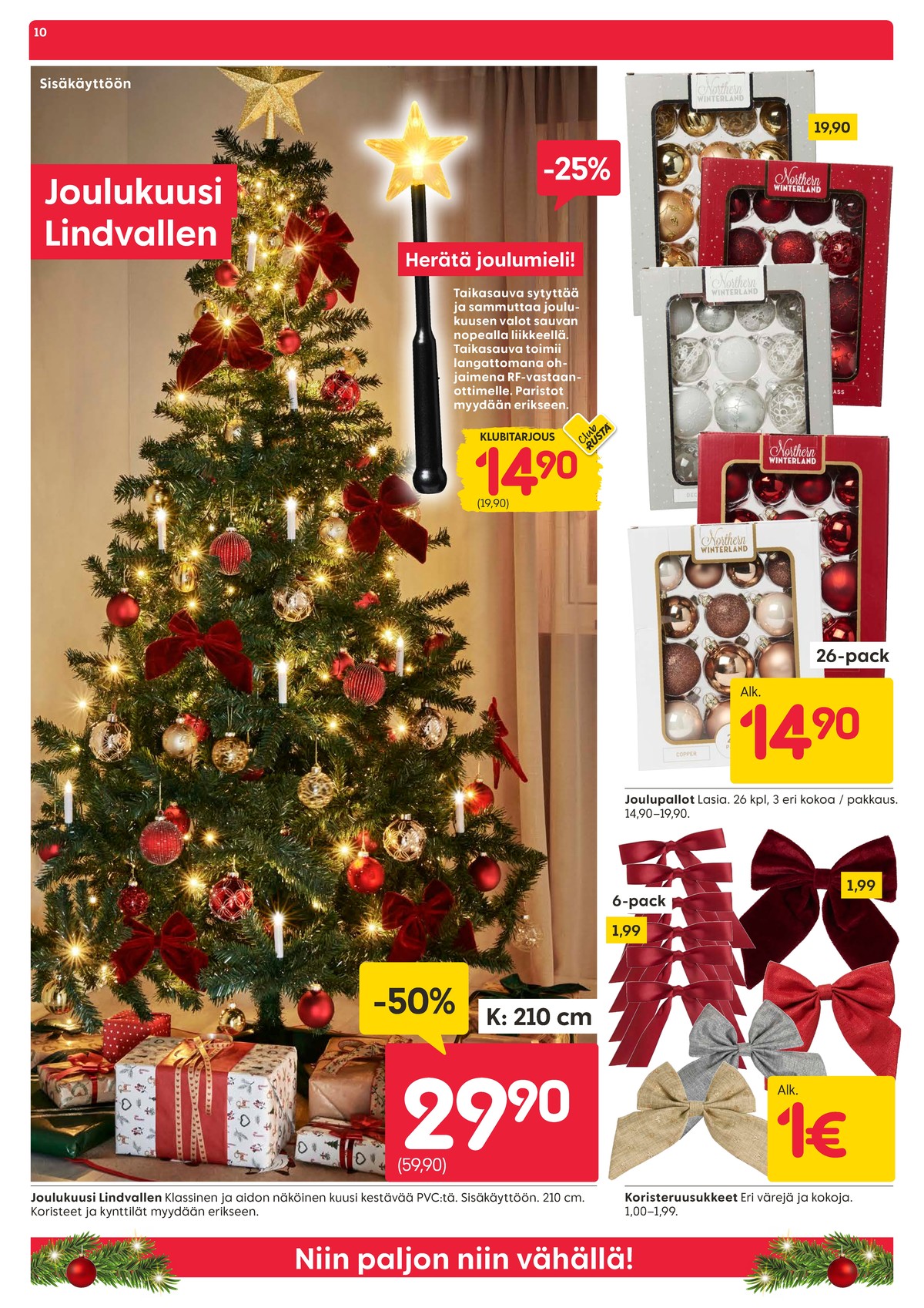 Katso ketjun Rusta tarjouslehti viikolta 47 sivustolla Viikkotarjoukset.fi. Löydät monia hyviä tarjouksia erilaisista tuotteista, esimerkiksi joulukoristeet ei määritelty tai joulukoristeet ei määritelty. Lue tarjouslehti täältä! Sivu 10