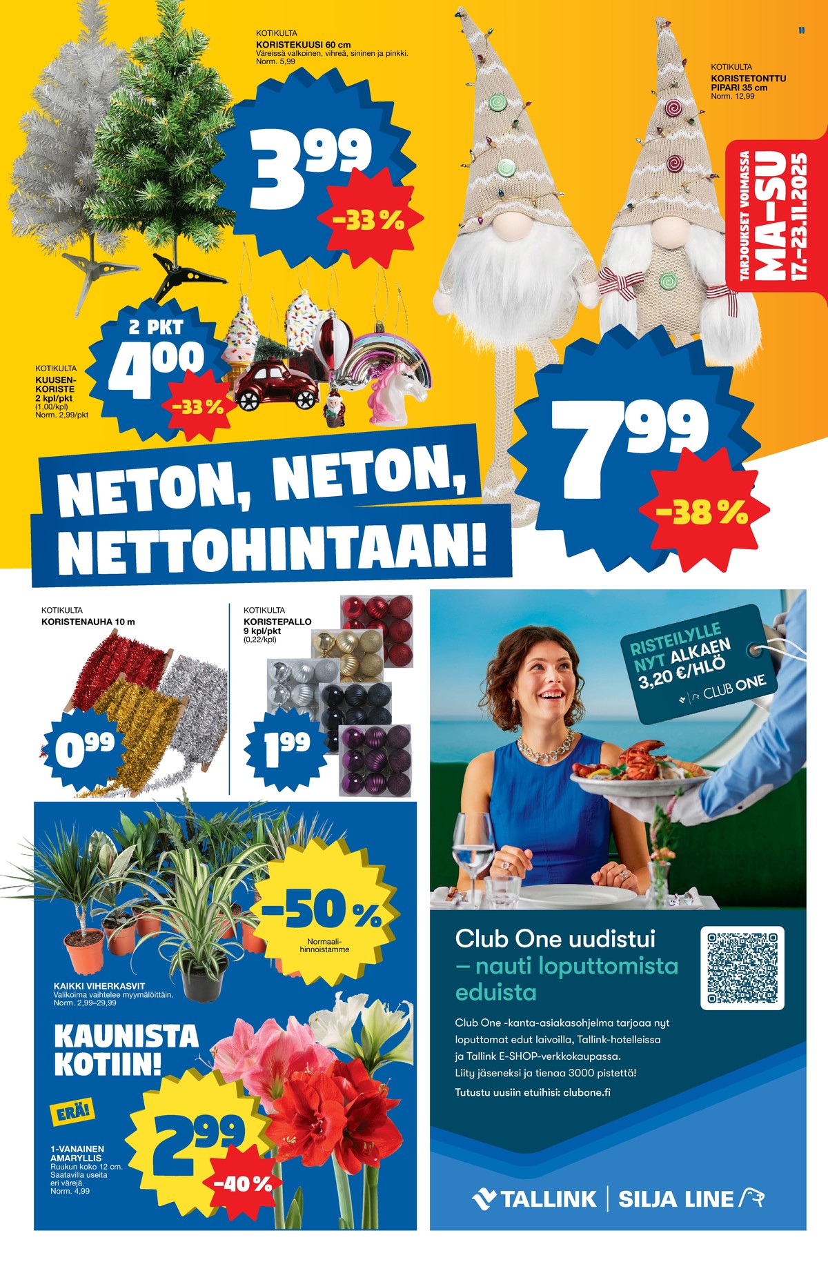 Katso ketjun Tokmanni tarjouslehti viikolta 47 sivustolla Viikkotarjoukset.fi. Löydät monia hyviä tarjouksia erilaisista tuotteista. Lue tarjouslehti täältä! Sivu 11