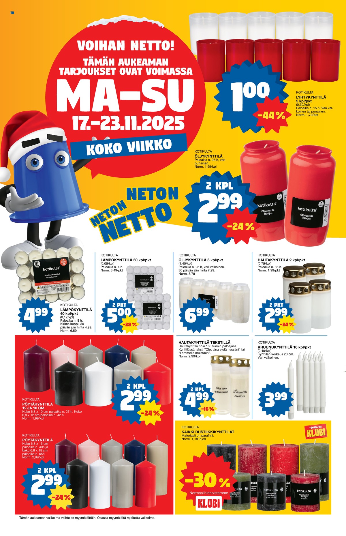Katso ketjun Tokmanni tarjouslehti viikolta 47 sivustolla Viikkotarjoukset.fi. Löydät monia hyviä tarjouksia erilaisista tuotteista. Lue tarjouslehti täältä! Sivu 10