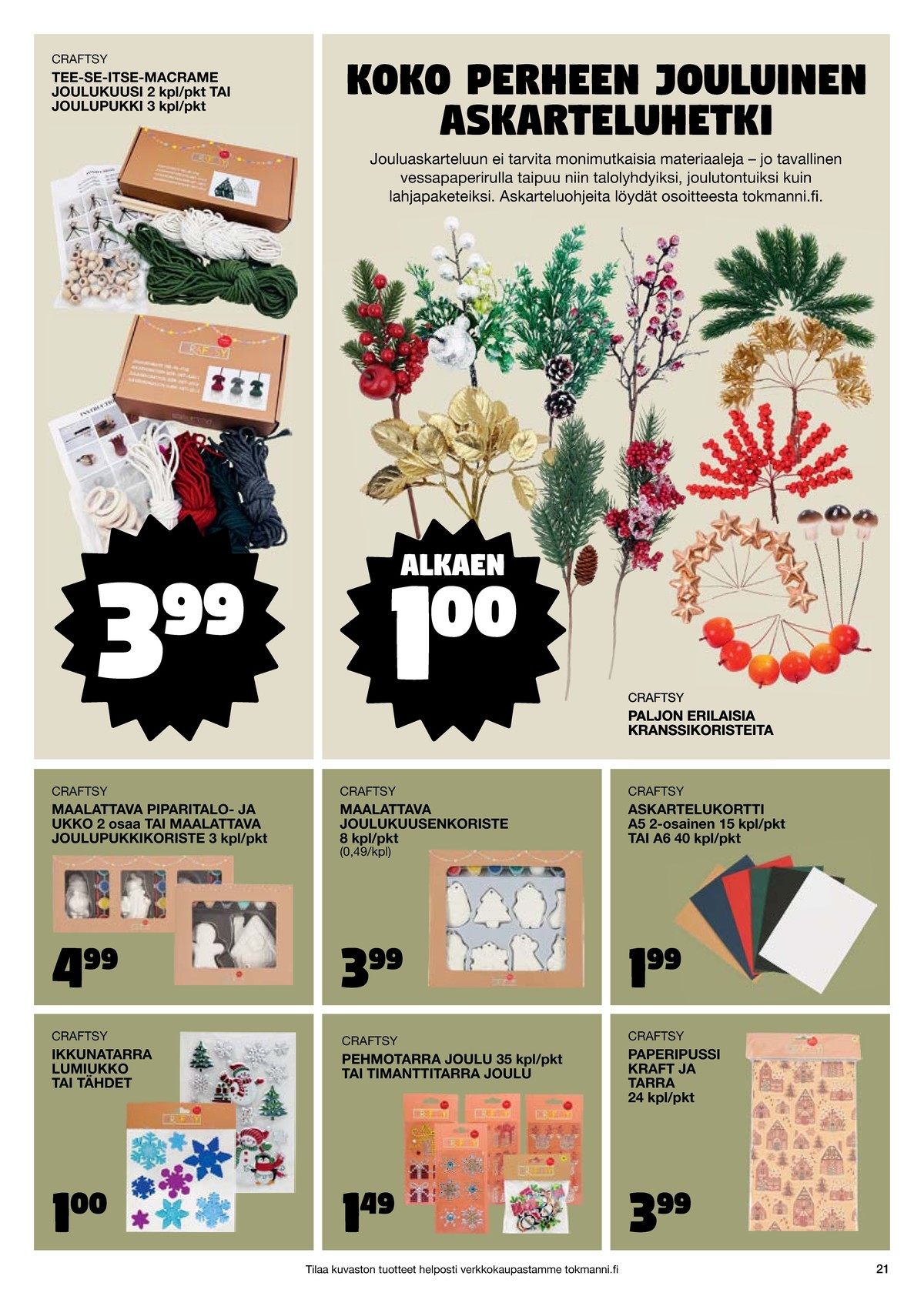 Katso ketjun Tokmanni tarjouslehti viikolta 48 sivustolla Viikkotarjoukset.fi. Löydät monia hyviä tarjouksia erilaisista tuotteista, esimerkiksi joulukoristeet craftsy tai askartelutuotteet ei määritelty. Lue tarjouslehti täältä! Sivu 21