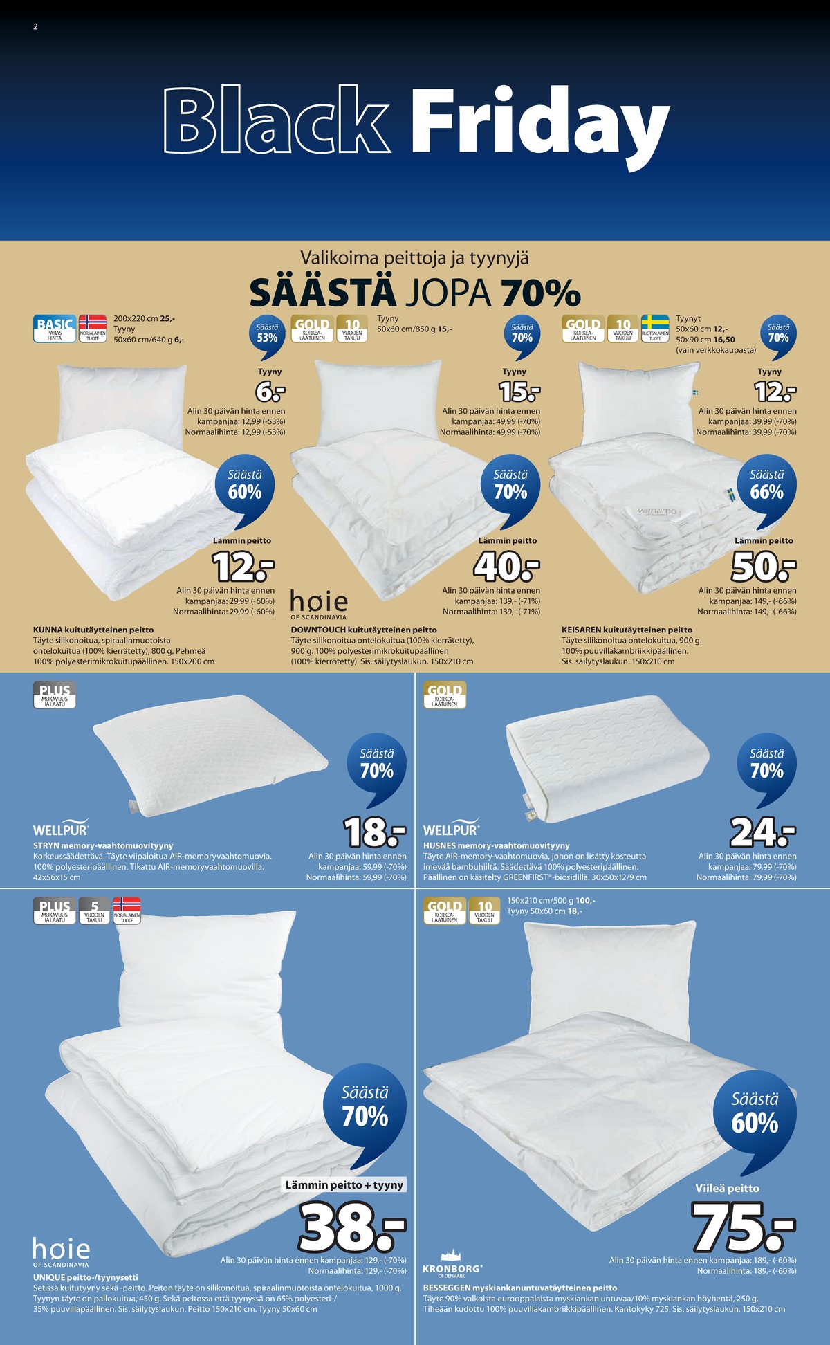 Katso ketjun Jysk tarjouslehti viikolta 48 sivustolla Viikkotarjoukset.fi. Löydät monia hyviä tarjouksia erilaisista tuotteista. Lue tarjouslehti täältä! Sivu 3