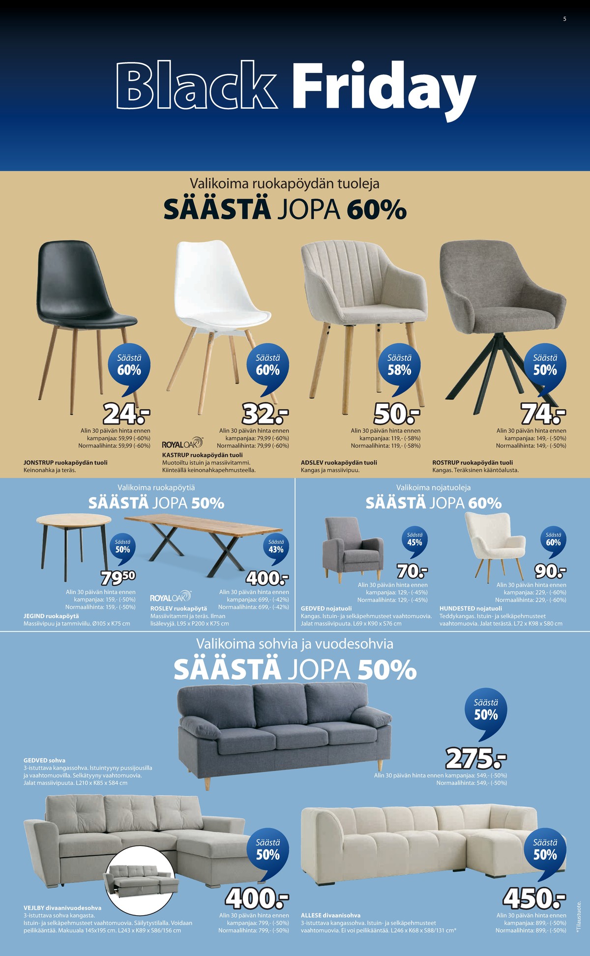 Katso ketjun Jysk tarjouslehti viikolta 48 sivustolla Viikkotarjoukset.fi. Löydät monia hyviä tarjouksia erilaisista tuotteista. Lue tarjouslehti täältä! Sivu 6