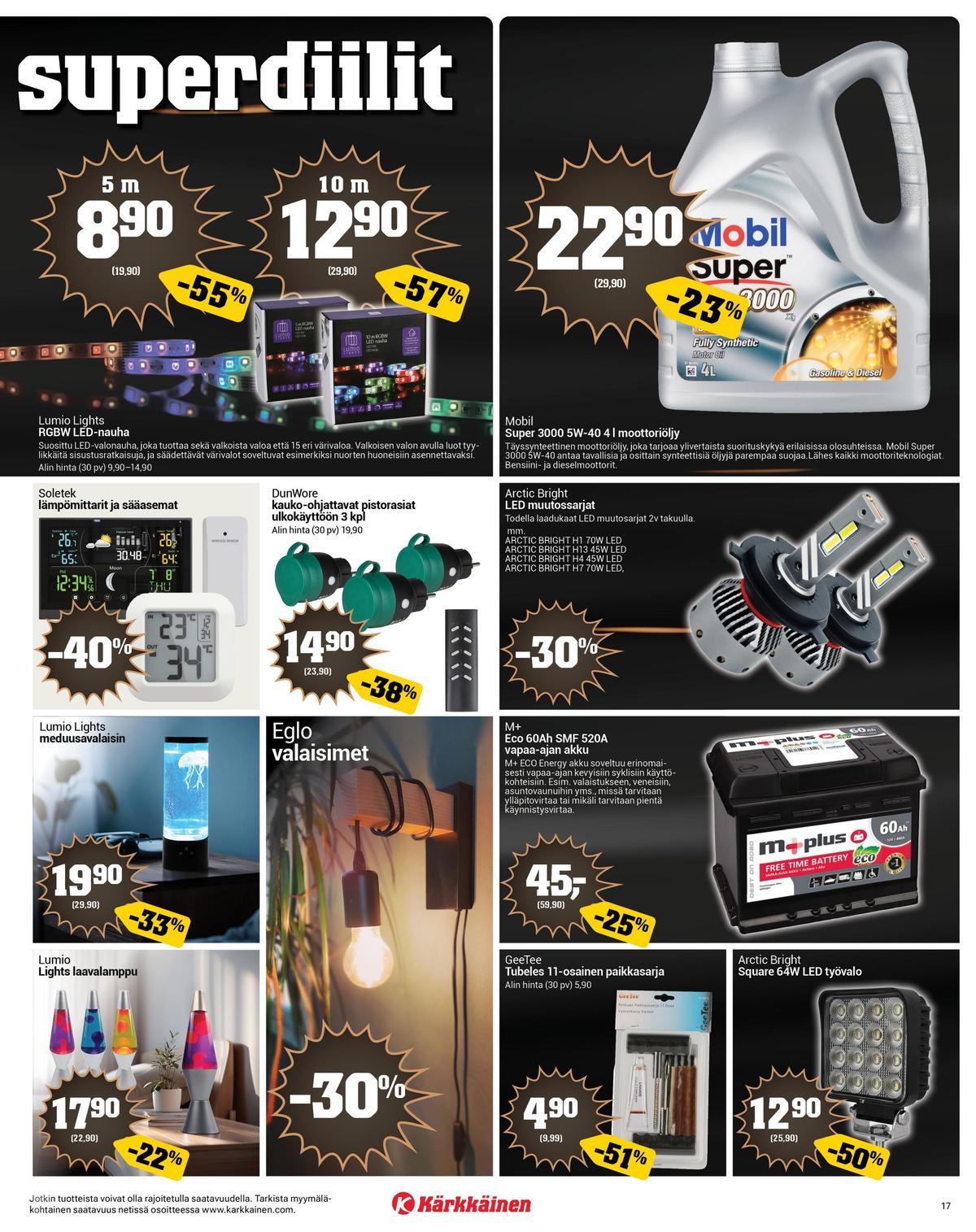 Katso ketjun Kärkkäinen tarjouslehti viikolta 48 sivustolla Viikkotarjoukset.fi. Löydät monia hyviä tarjouksia erilaisista tuotteista, esimerkiksi led-valonauhat lumio tai led-valonauhat lumio. Lue tarjouslehti täältä! Sivu 17