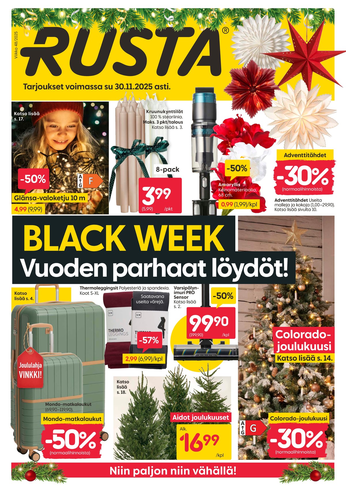 Katso ketjun Rusta tarjouslehti viikolta 48 sivustolla Viikkotarjoukset.fi. Löydät monia hyviä tarjouksia erilaisista tuotteista, esimerkiksi tekokuuset ei määritelty tai joulukuuset ei määritelty. Lue tarjouslehti täältä! Sivu 1