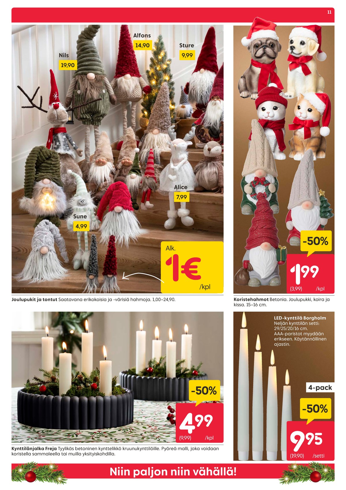 Katso ketjun Rusta tarjouslehti viikolta 48 sivustolla Viikkotarjoukset.fi. Löydät monia hyviä tarjouksia erilaisista tuotteista, esimerkiksi joulukoristeet ei määritelty tai joulukoristeet ei määritelty. Lue tarjouslehti täältä! Sivu 11