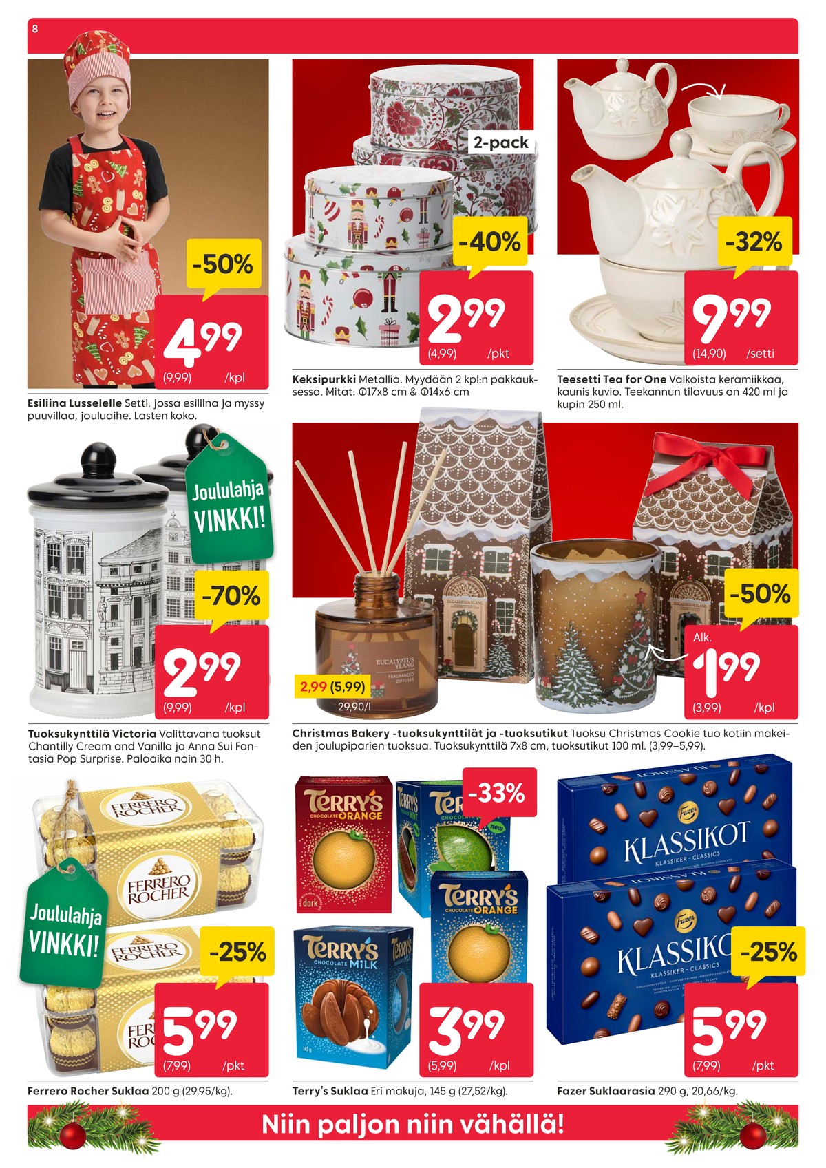 Katso ketjun Rusta tarjouslehti viikolta 48 sivustolla Viikkotarjoukset.fi. Löydät monia hyviä tarjouksia erilaisista tuotteista, esimerkiksi suklaakonvehdit ferrero rocher tai tuoksukynttilät lasissa ei määritelty. Lue tarjouslehti täältä! Sivu 8