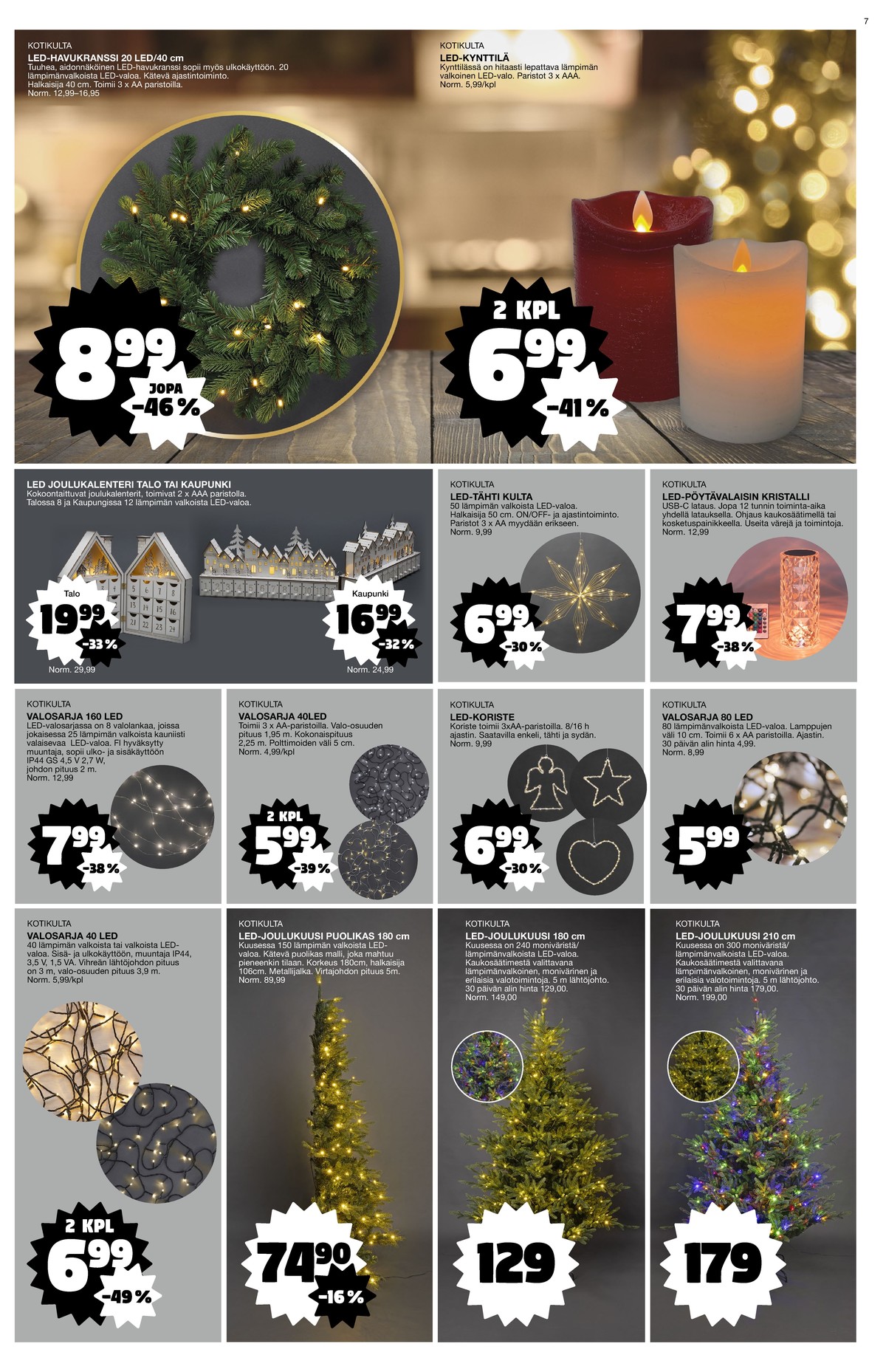 Katso ketjun Tokmanni tarjouslehti viikolta 48 sivustolla Viikkotarjoukset.fi. Löydät monia hyviä tarjouksia erilaisista tuotteista. Lue tarjouslehti täältä! Sivu 7