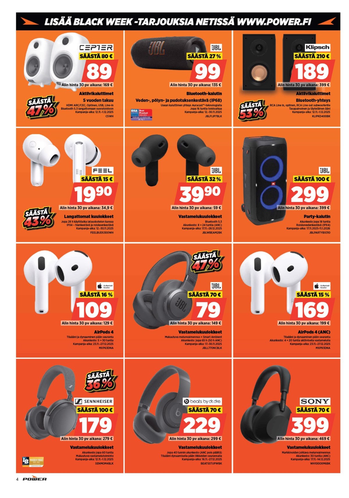 Katso ketjun Power tarjouslehti viikolta 48 sivustolla Viikkotarjoukset.fi. Löydät monia hyviä tarjouksia erilaisista tuotteista. Lue tarjouslehti täältä! Sivu 4