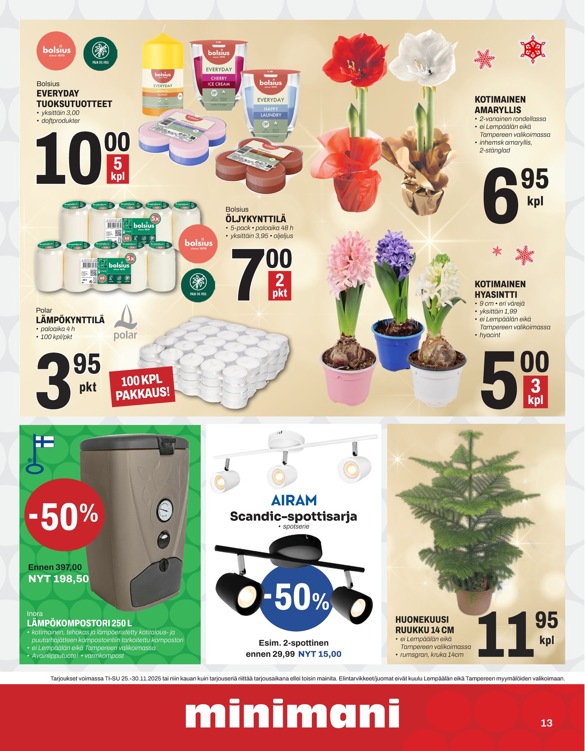 Katso ketjun Minimani tarjouslehti viikolta 48 sivustolla Viikkotarjoukset.fi. Löydät monia hyviä tarjouksia erilaisista tuotteista. Lue tarjouslehti täältä! Sivu 13