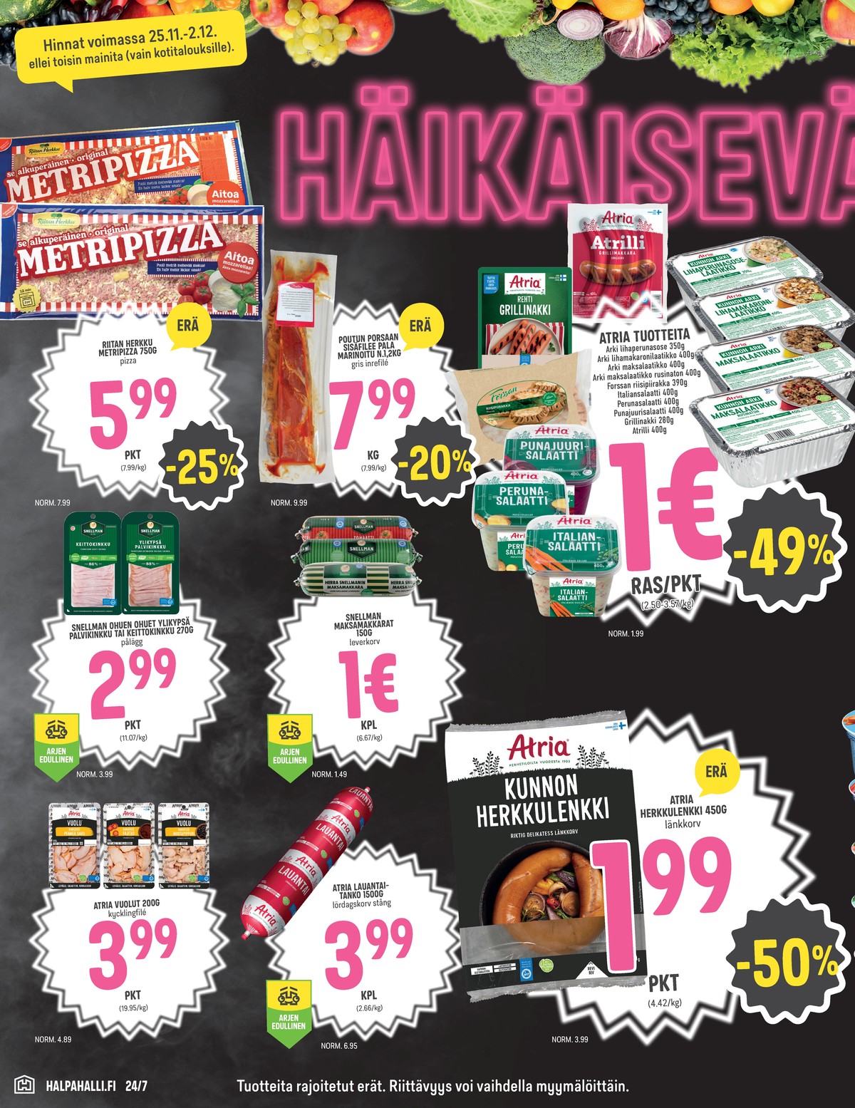 Katso ketjun Halpa Halli tarjouslehti viikolta 48 sivustolla Viikkotarjoukset.fi. Löydät monia hyviä tarjouksia erilaisista tuotteista, esimerkiksi leikkeleet vuolu tai maksamakkarat snellman. Lue tarjouslehti täältä! Sivu 2