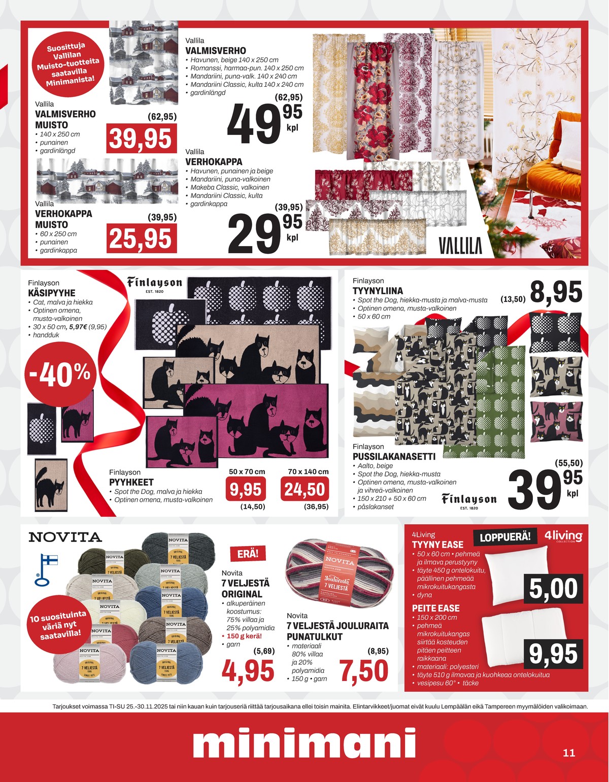 Katso ketjun Minimani tarjouslehti viikolta 48 sivustolla Viikkotarjoukset.fi. Löydät monia hyviä tarjouksia erilaisista tuotteista, esimerkiksi verhokappa vallila tai verhot vallila. Lue tarjouslehti täältä! Sivu 11