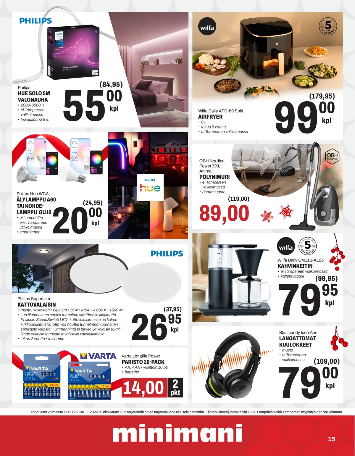 Katso ketjun Minimani tarjouslehti viikolta 48 sivustolla Viikkotarjoukset.fi. Löydät monia hyviä tarjouksia erilaisista tuotteista, esimerkiksi airfryer wilfa tai led-valonauhat hue. Lue tarjouslehti täältä! Sivu 15