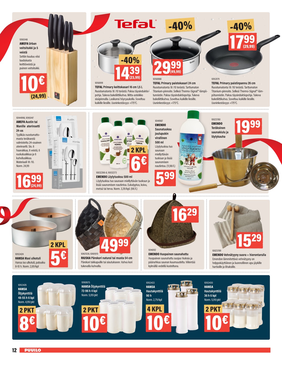 Katso ketjun Puuilo tarjouslehti viikolta 48 sivustolla Viikkotarjoukset.fi. Löydät monia hyviä tarjouksia erilaisista tuotteista. Lue tarjouslehti täältä! Sivu 12