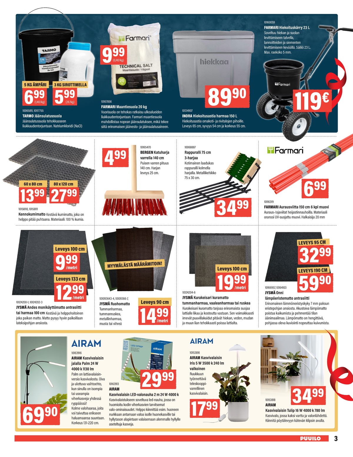 Katso ketjun Puuilo tarjouslehti viikolta 48 sivustolla Viikkotarjoukset.fi. Löydät monia hyviä tarjouksia erilaisista tuotteista. Lue tarjouslehti täältä! Sivu 3