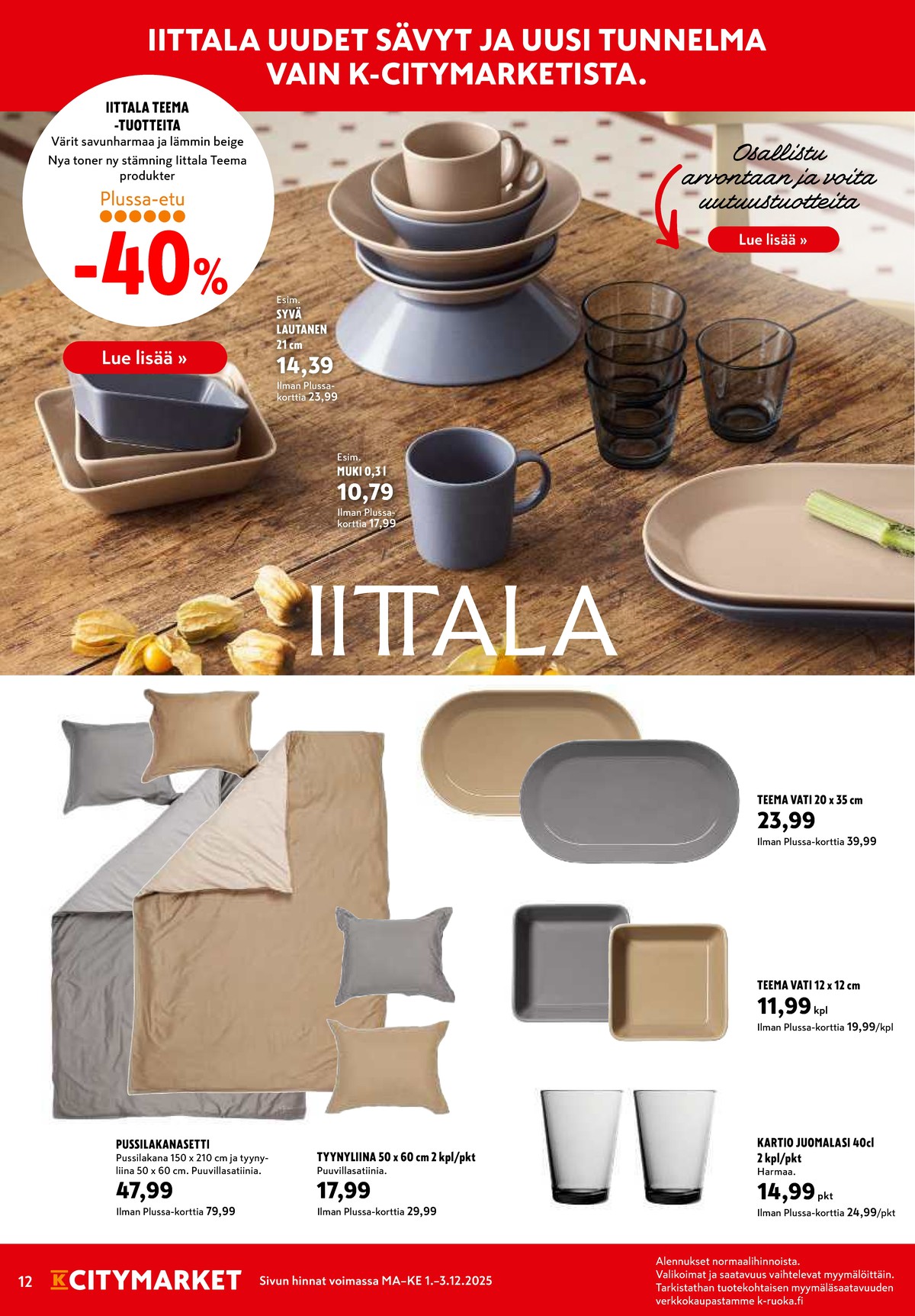 Katso ketjun K-Citymarket tarjouslehti viikolta 49 sivustolla Viikkotarjoukset.fi. Löydät monia hyviä tarjouksia erilaisista tuotteista, esimerkiksi vadit teema tai juomalasit kartio. Lue tarjouslehti täältä! Sivu 12