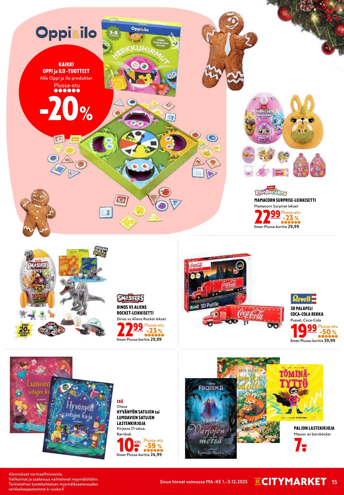 Katso ketjun K-Citymarket tarjouslehti viikolta 49 sivustolla Viikkotarjoukset.fi. Löydät monia hyviä tarjouksia erilaisista tuotteista, esimerkiksi lasten kirjat otava tai lasten kirjat ei määritelty. Lue tarjouslehti täältä! Sivu 15