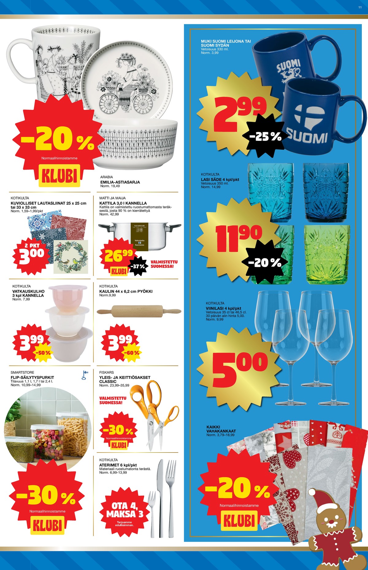 Katso ketjun Tokmanni tarjouslehti viikolta 49 sivustolla Viikkotarjoukset.fi. Löydät monia hyviä tarjouksia erilaisista tuotteista, esimerkiksi kaulimet kotikulta tai viinilasit kotikulta. Lue tarjouslehti täältä! Sivu 11