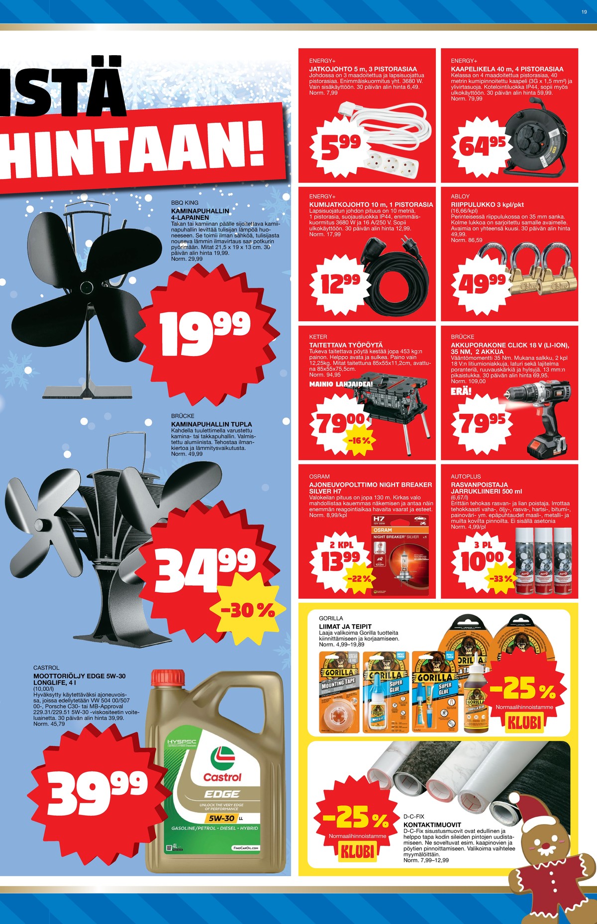 Katso ketjun Tokmanni tarjouslehti viikolta 49 sivustolla Viikkotarjoukset.fi. Löydät monia hyviä tarjouksia erilaisista tuotteista. Lue tarjouslehti täältä! Sivu 19