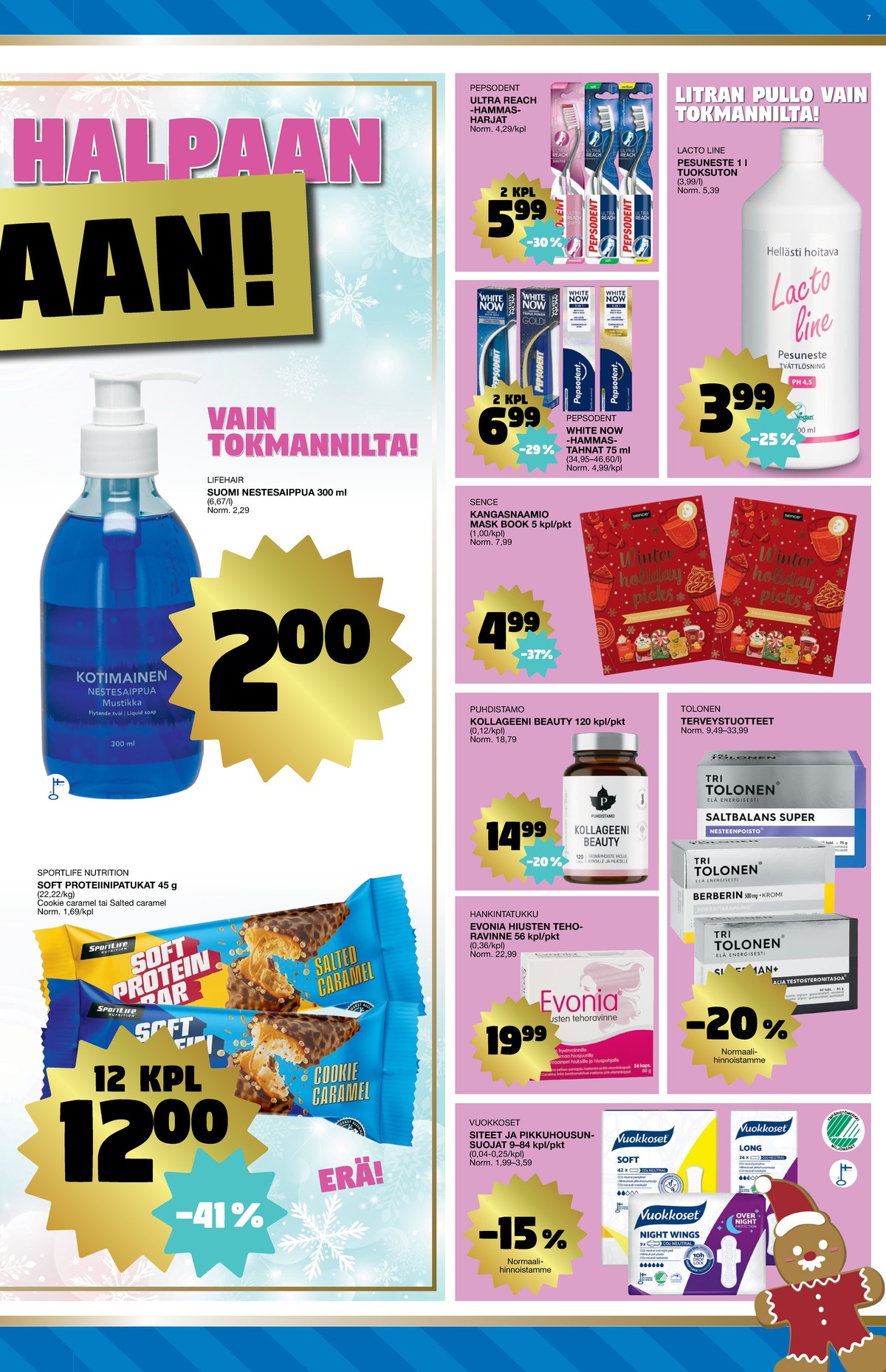 Katso ketjun Tokmanni tarjouslehti viikolta 49 sivustolla Viikkotarjoukset.fi. Löydät monia hyviä tarjouksia erilaisista tuotteista, esimerkiksi lisäravinteet evonia tai terveystuotteet tri tolonen. Lue tarjouslehti täältä! Sivu 7